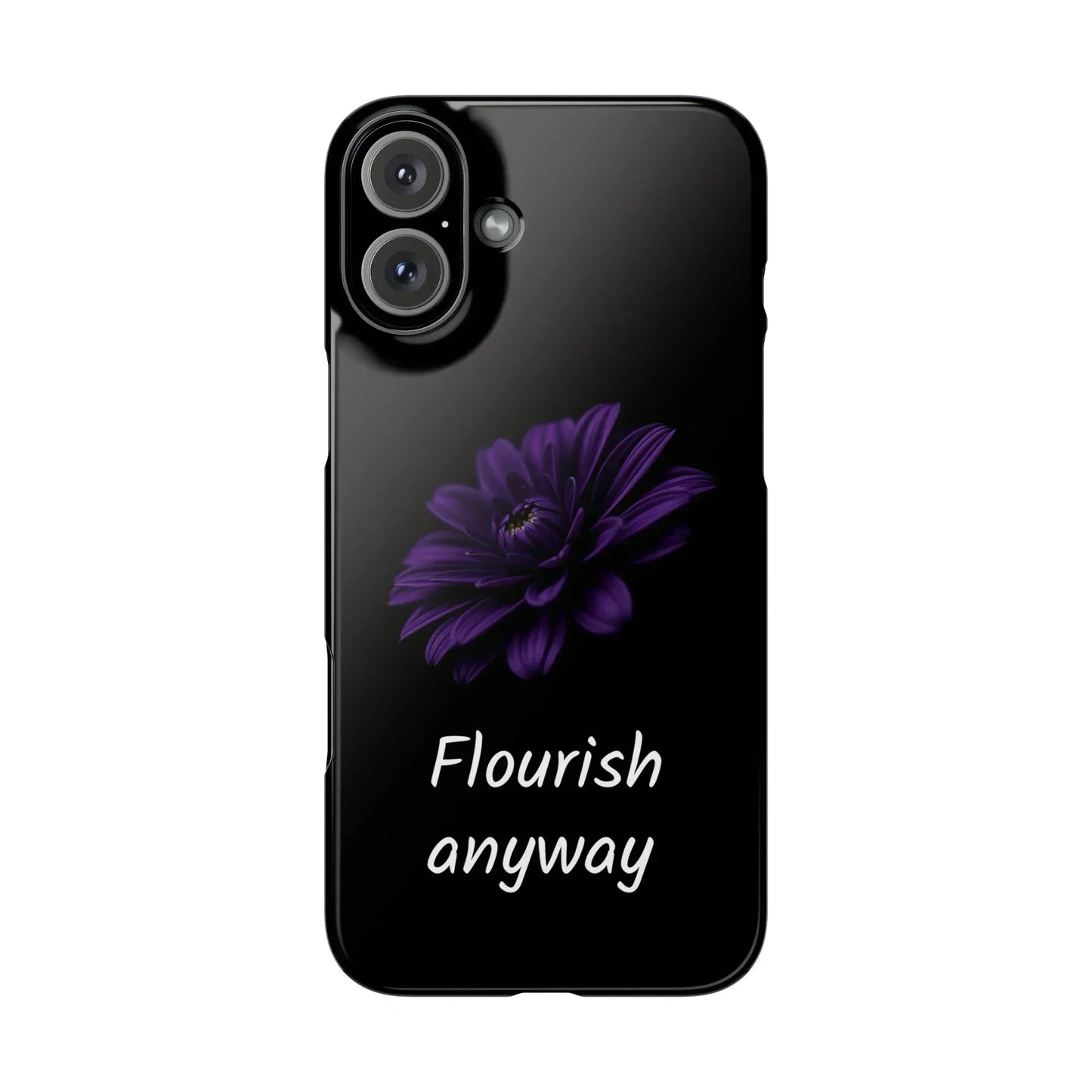 "Flourish Anyway" Slim Phone Case for iPhone 7-16 Models - KarArmDesign