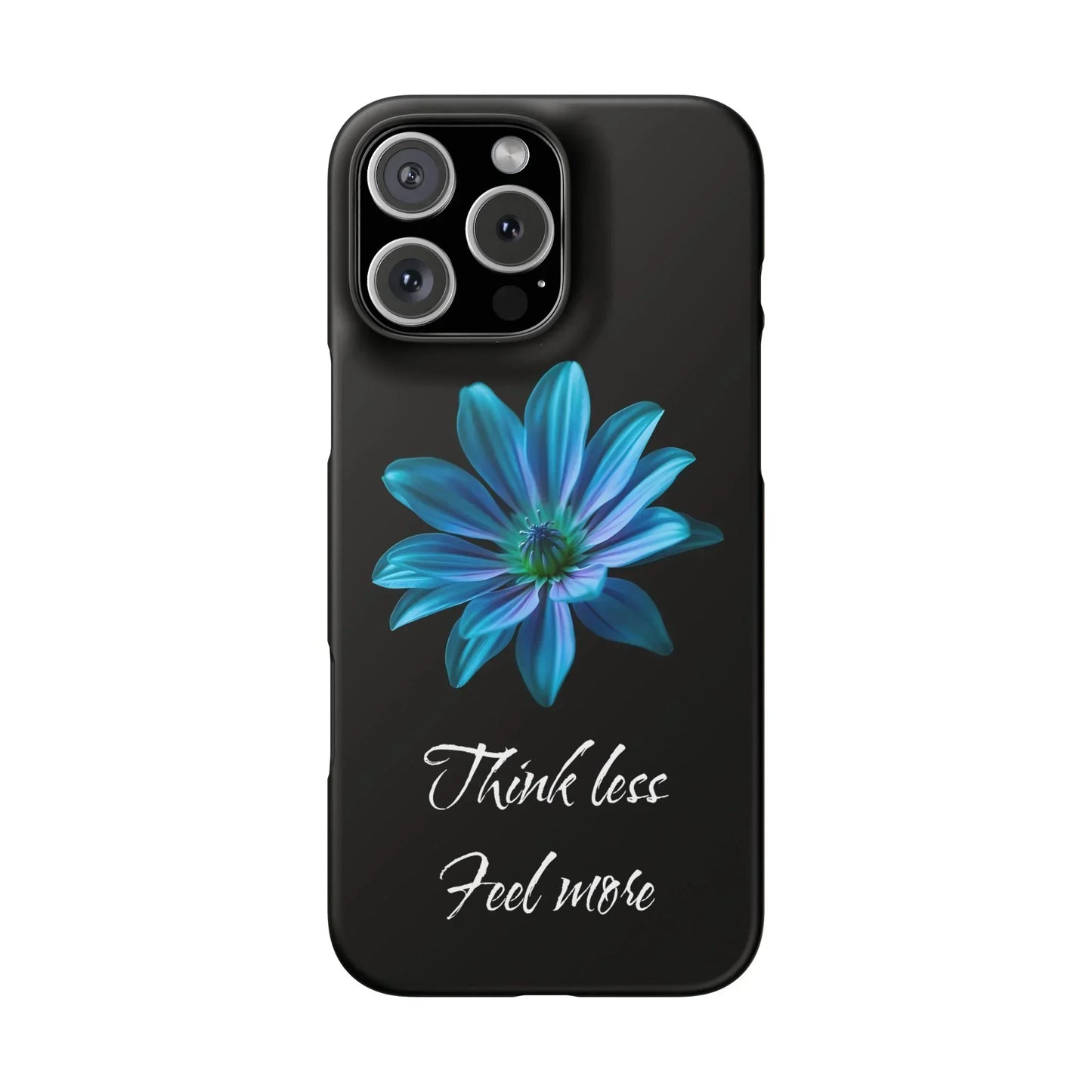 Inspirational Floral Phone Case – “Think Less, Feel More” Design Case for iPhone & Galaxy - KarArmDesign