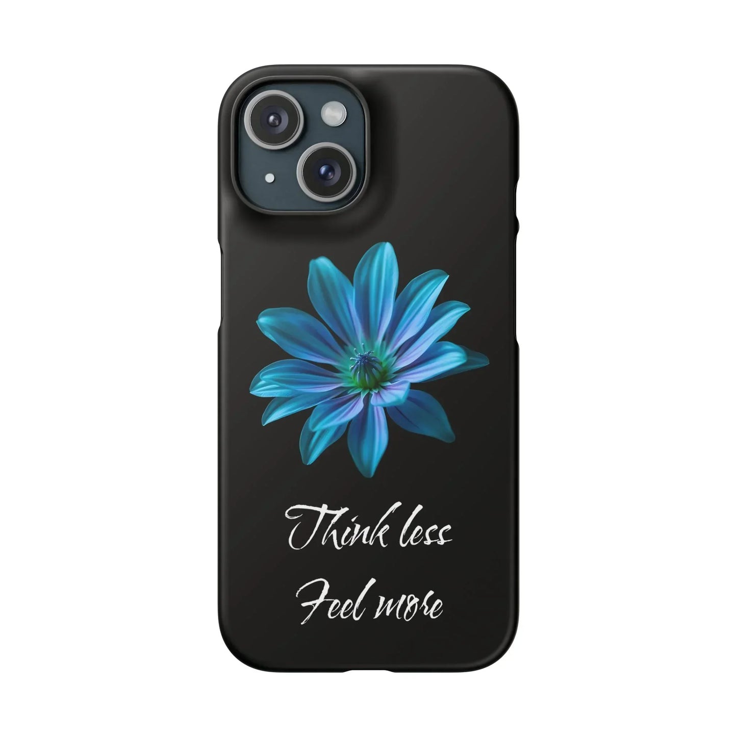 Inspirational Floral Phone Case – “Think Less, Feel More” Design Case for iPhone & Galaxy - KarArmDesign