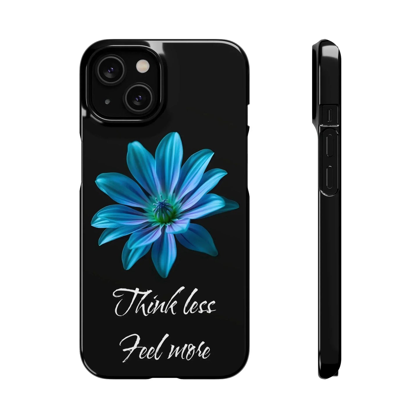 Inspirational Floral Phone Case – “Think Less, Feel More” Design Case for iPhone & Galaxy - KarArmDesign