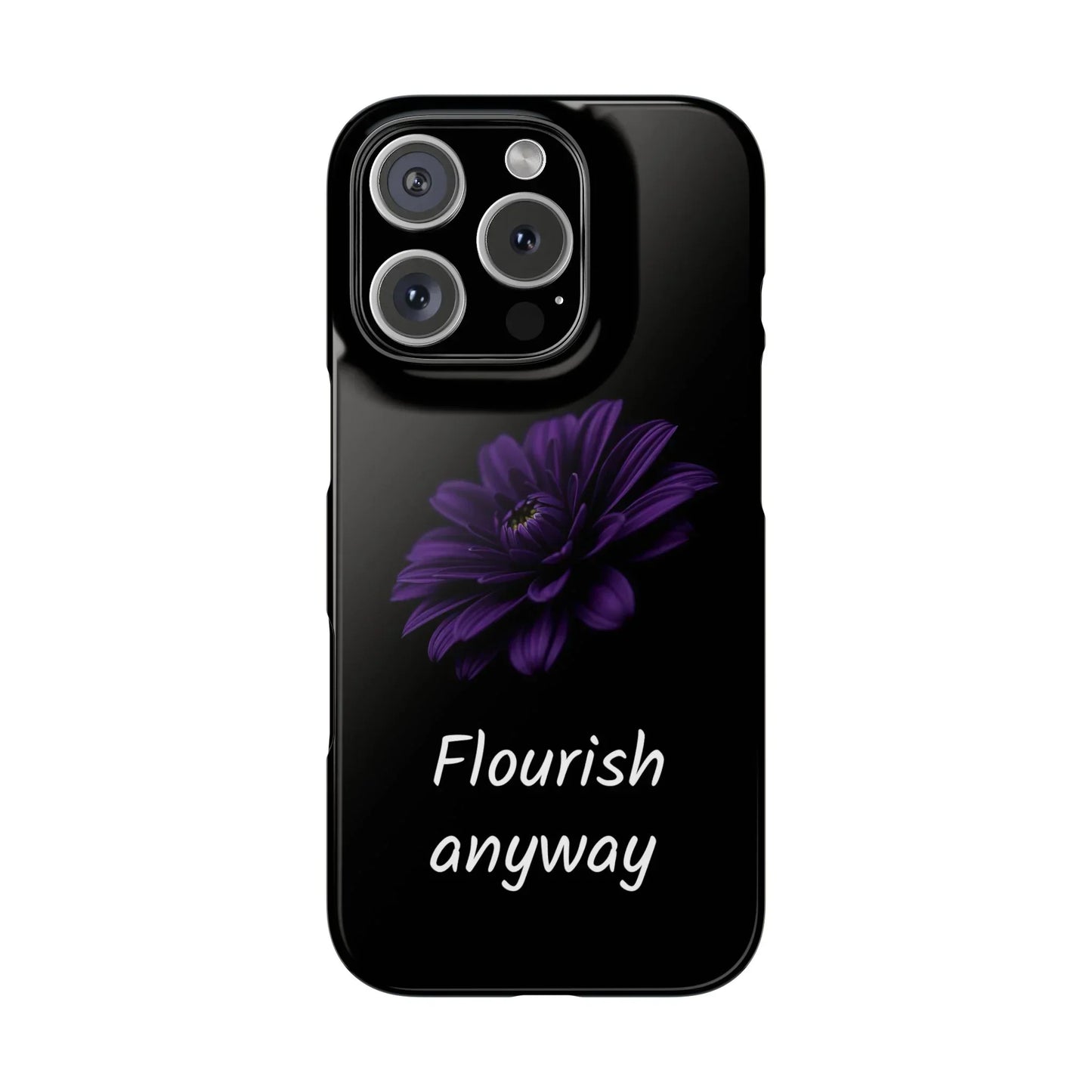 "Flourish Anyway" Slim Phone Case for iPhone 7-16 Models - KarArmDesign