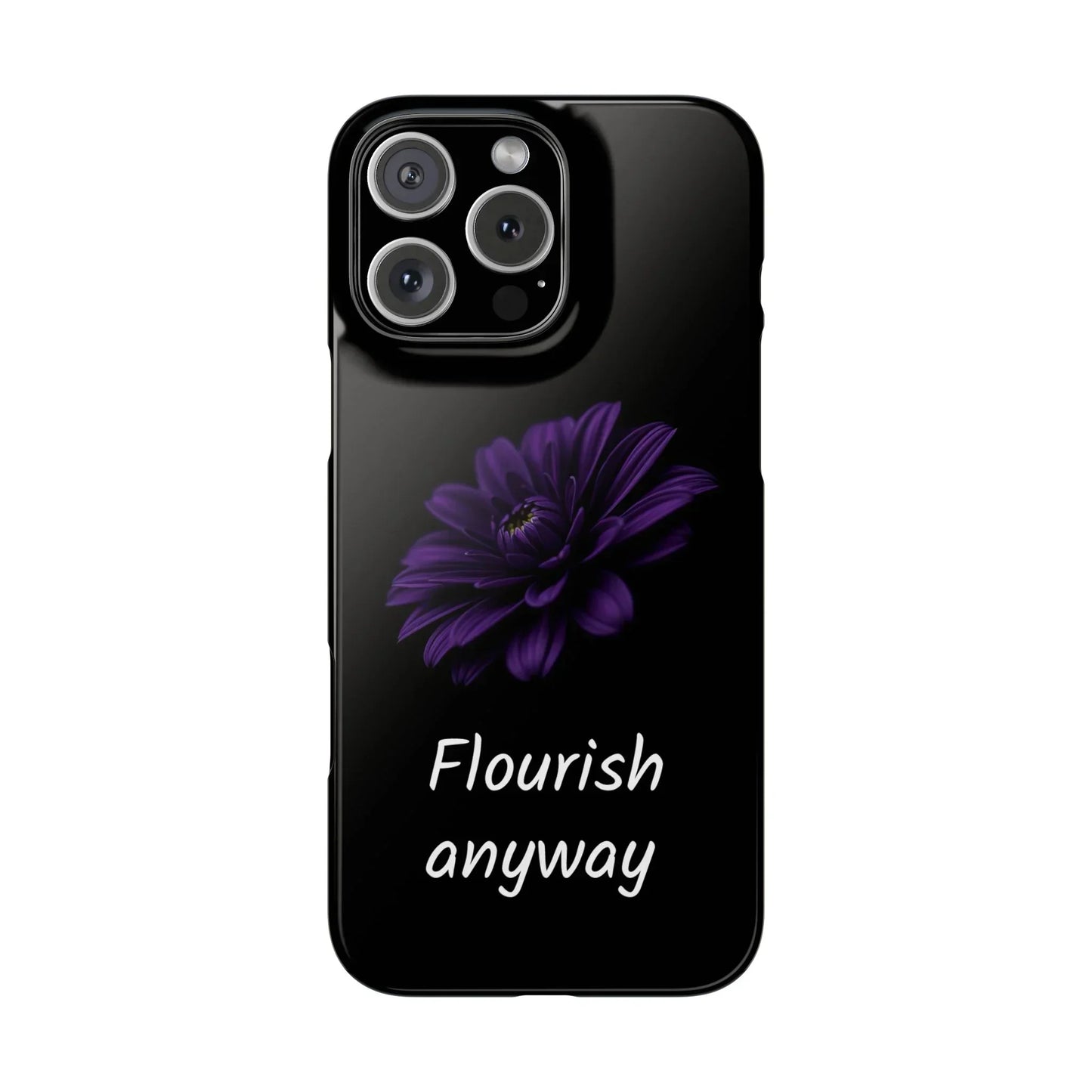 "Flourish Anyway" Slim Phone Case for iPhone 7-16 Models - KarArmDesign