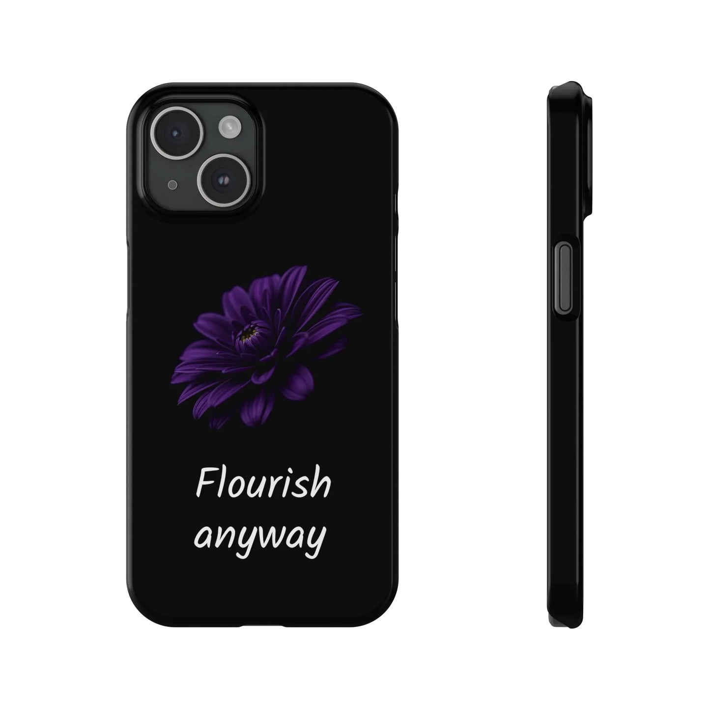 "Flourish Anyway" Slim Phone Case for iPhone 7-16 Models - KarArmDesign