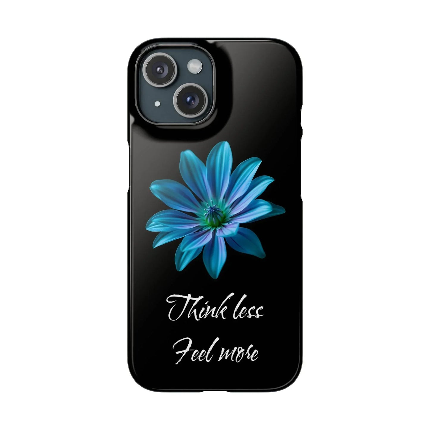 Inspirational Floral Phone Case – “Think Less, Feel More” Design Case for iPhone & Galaxy - KarArmDesign