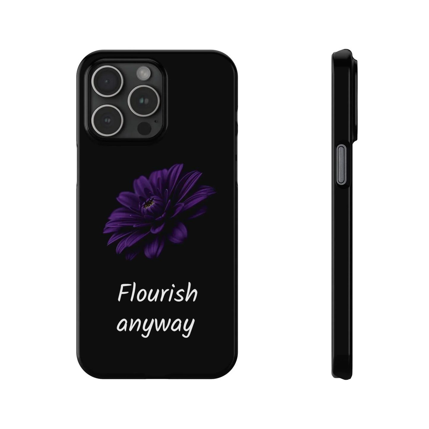 "Flourish Anyway" Slim Phone Case for iPhone 7-16 Models - KarArmDesign