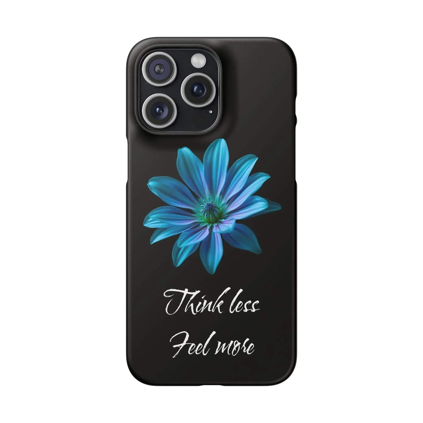 Inspirational Floral Phone Case – “Think Less, Feel More” Design Case for iPhone & Galaxy - KarArmDesign