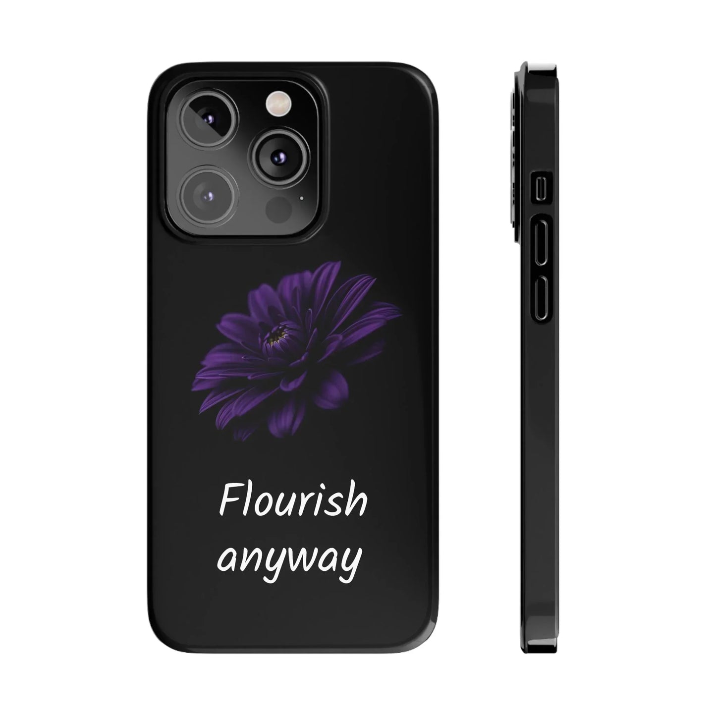 "Flourish Anyway" Slim Phone Case for iPhone 7-16 Models - KarArmDesign