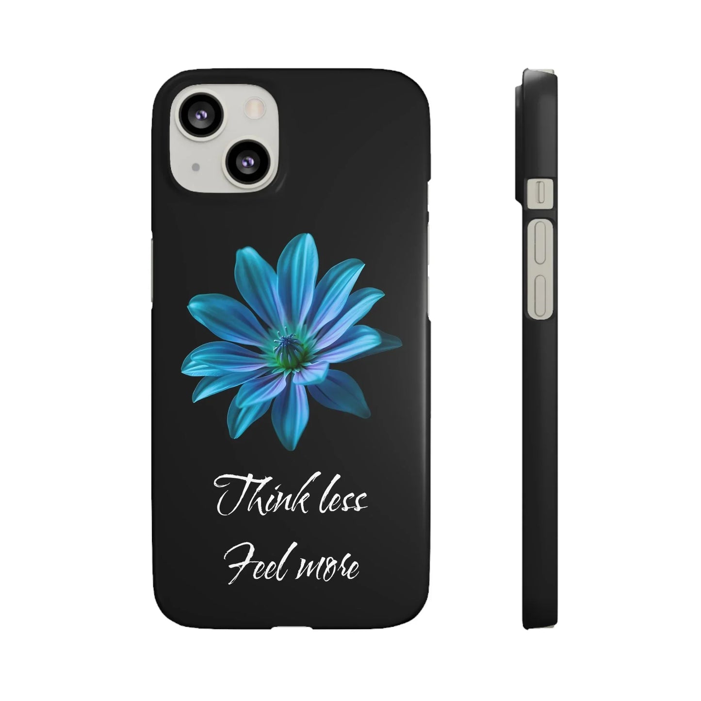 Inspirational Floral Phone Case – “Think Less, Feel More” Design Case for iPhone & Galaxy - KarArmDesign
