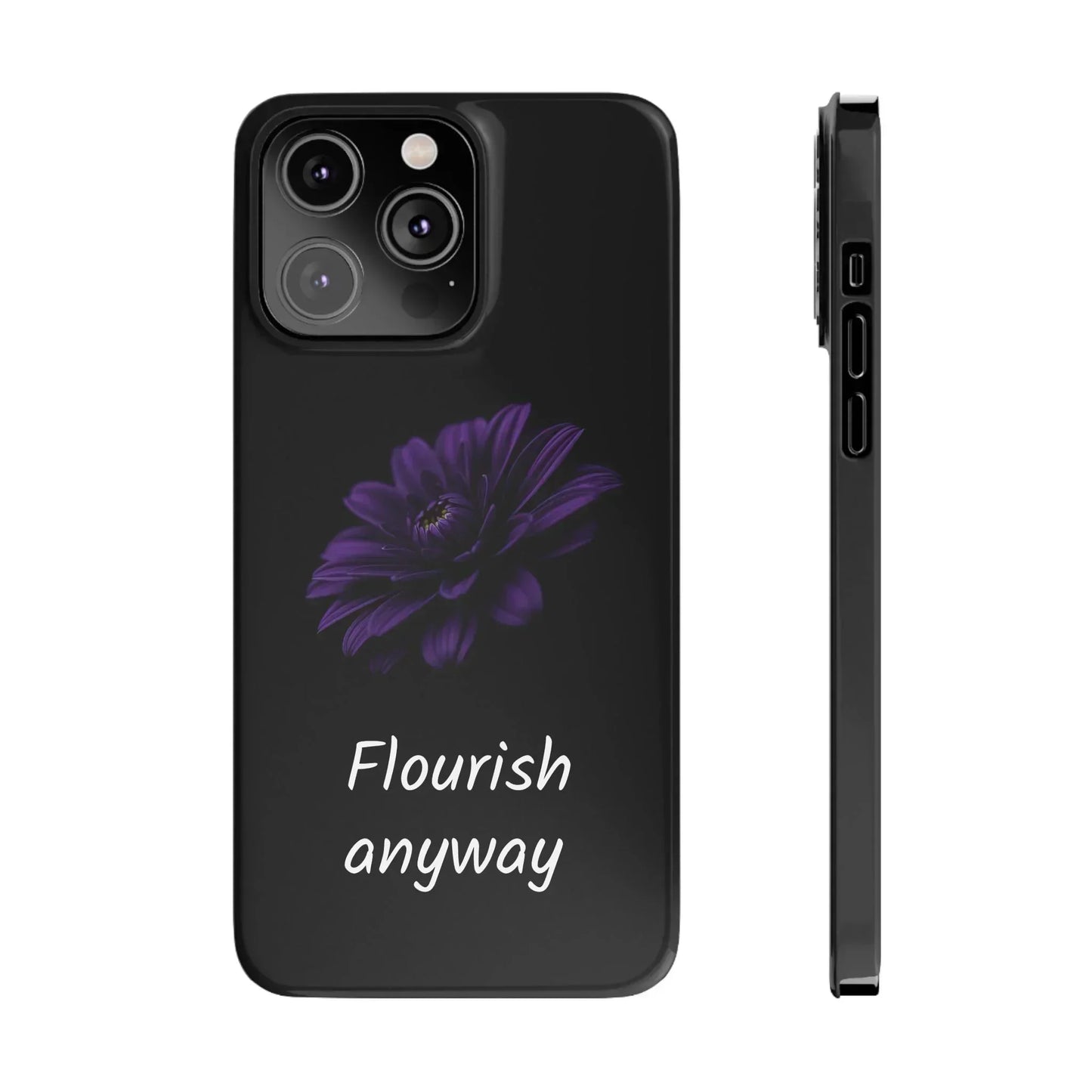 "Flourish Anyway" Slim Phone Case for iPhone 7-16 Models - KarArmDesign