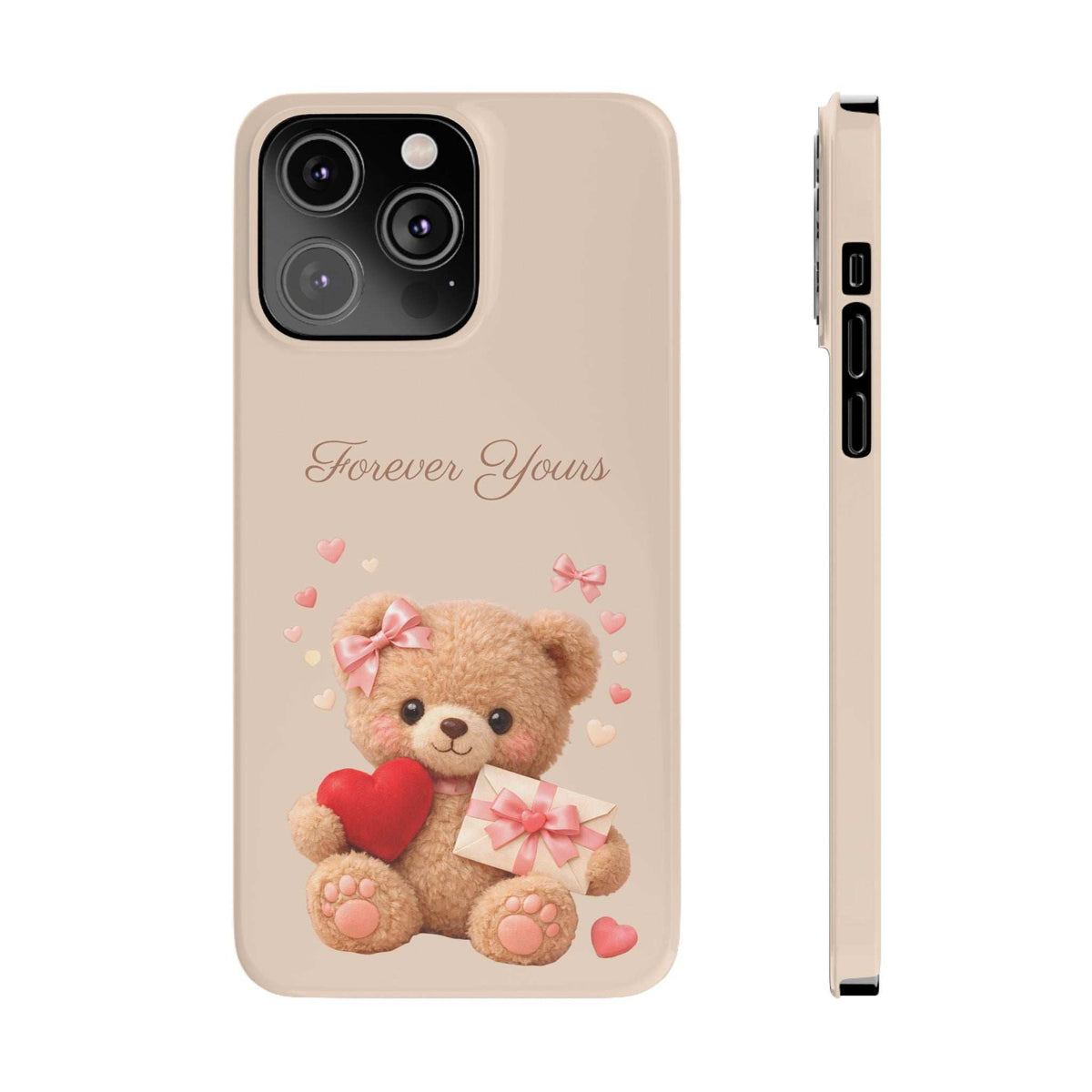 Beige phone case with teddy bear, red heart, and “Forever Yours” text; side profile shown.