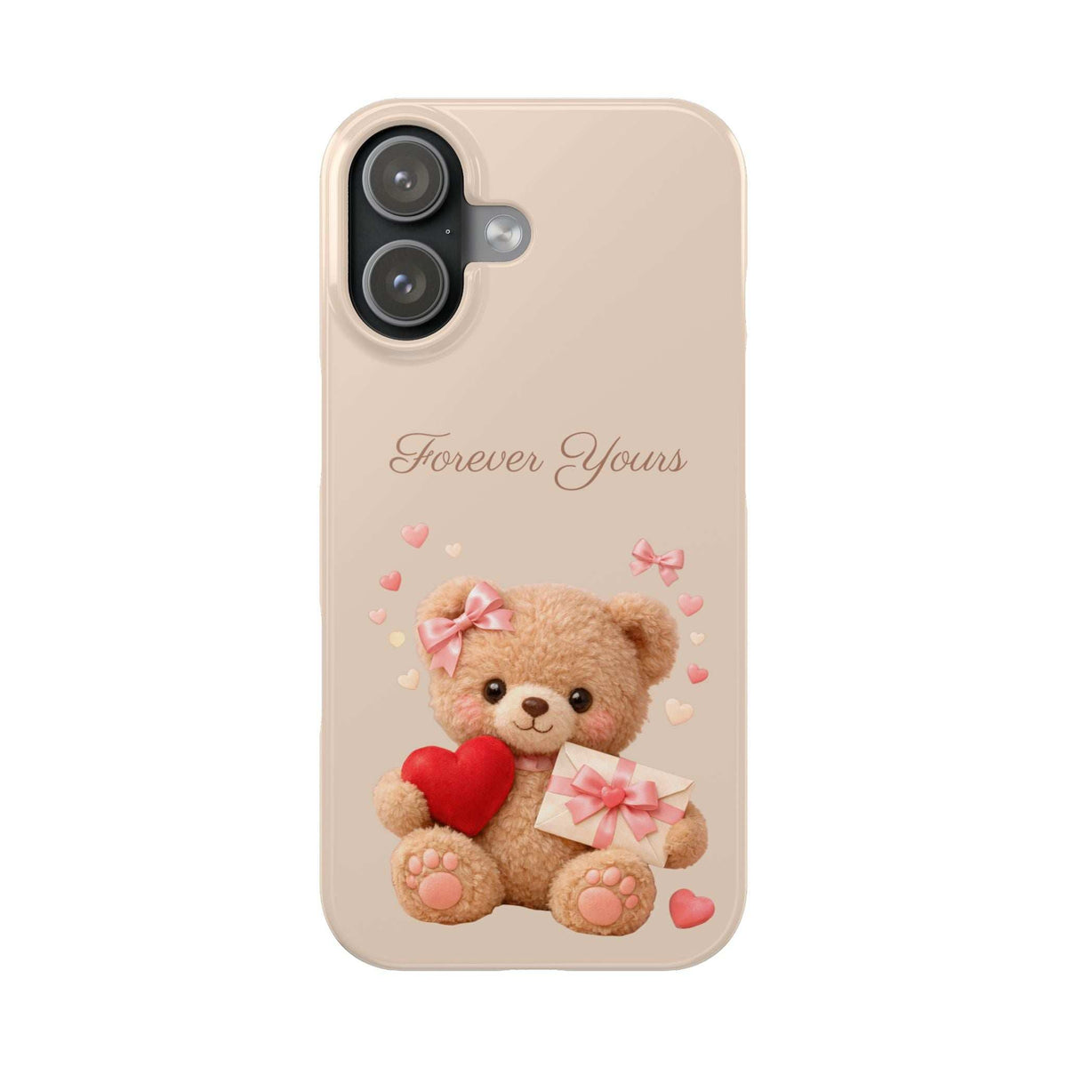 Beige phone case with teddy bear hugging a red heart and gift; 'Forever Yours' and camera cutout.