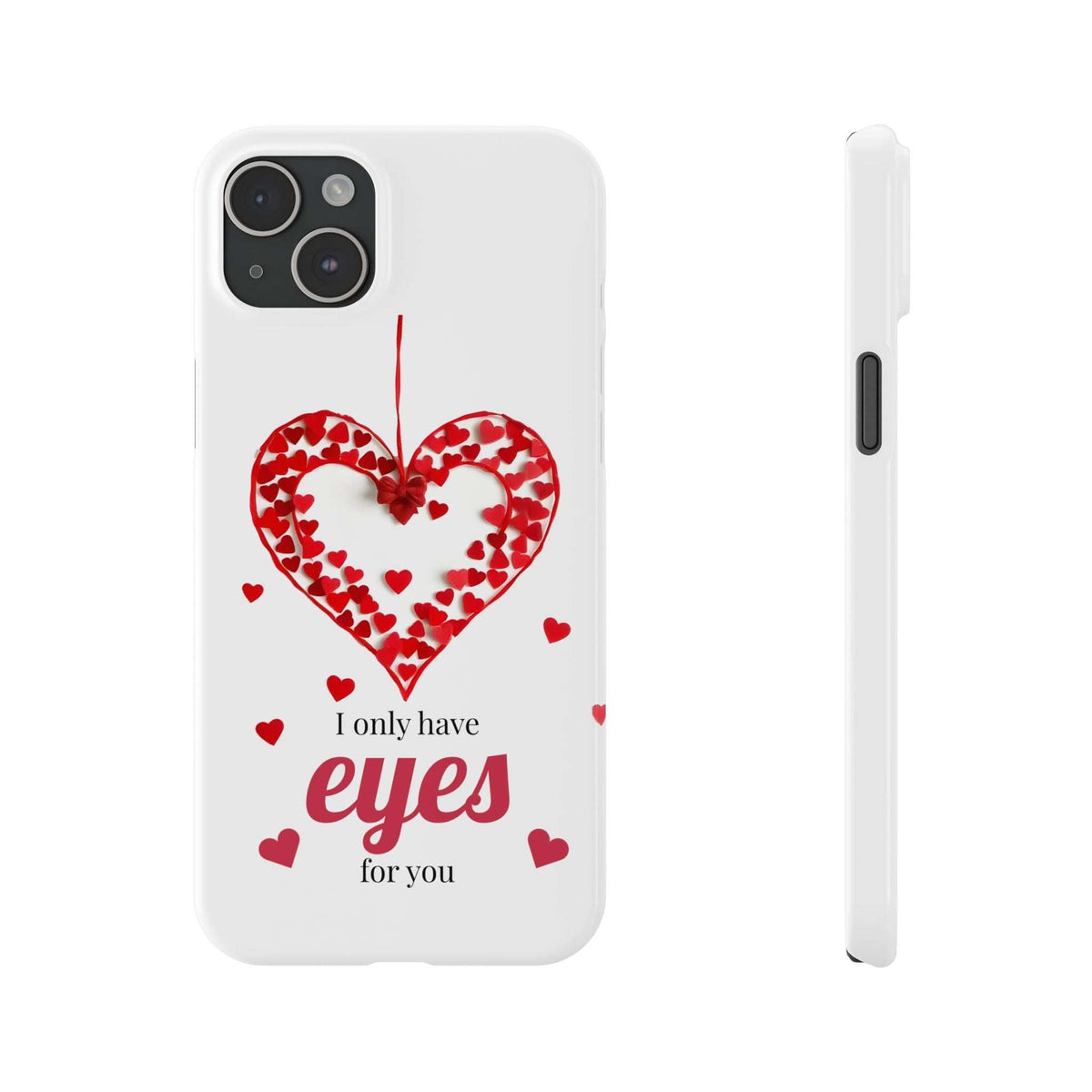 White phone case with red heart motif and “I only have eyes for you”