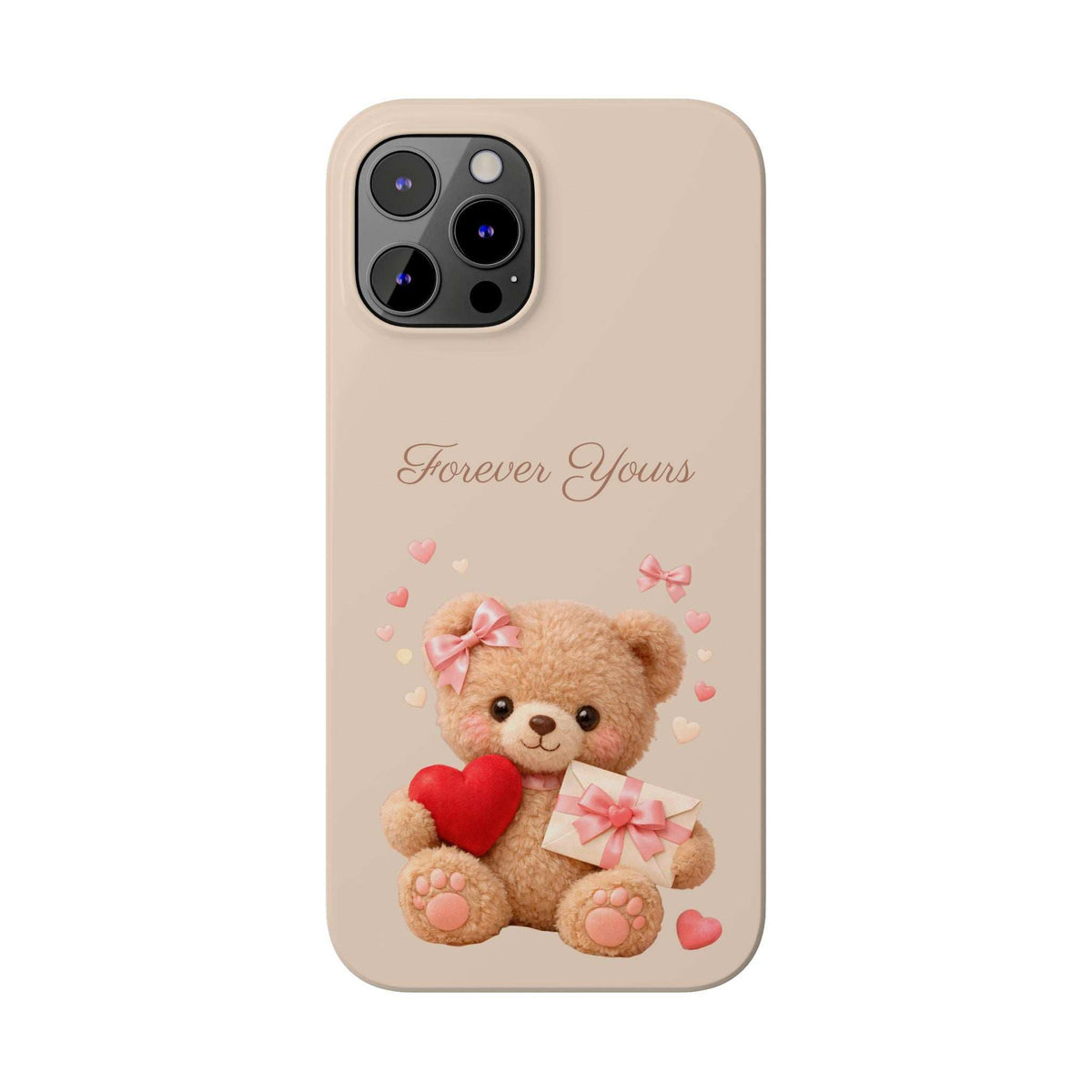 Beige phone case with teddy bear, red heart, and pink bows with “Forever Yours”