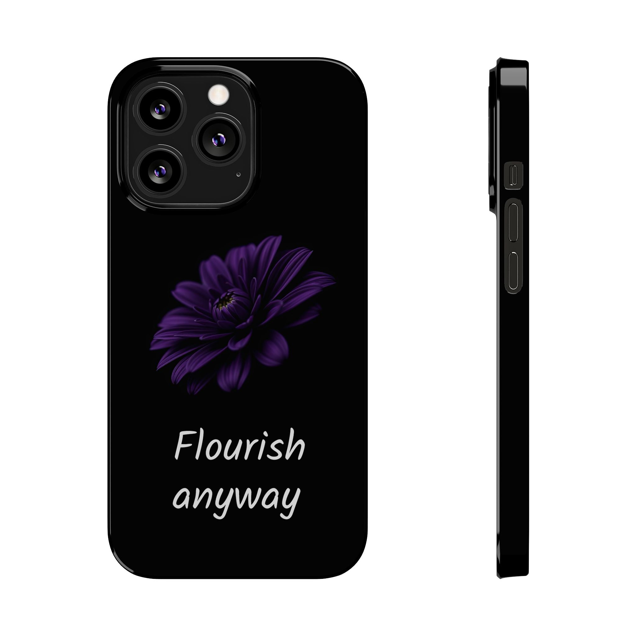 "Flourish Anyway" Slim Phone Case for iPhone 11-17