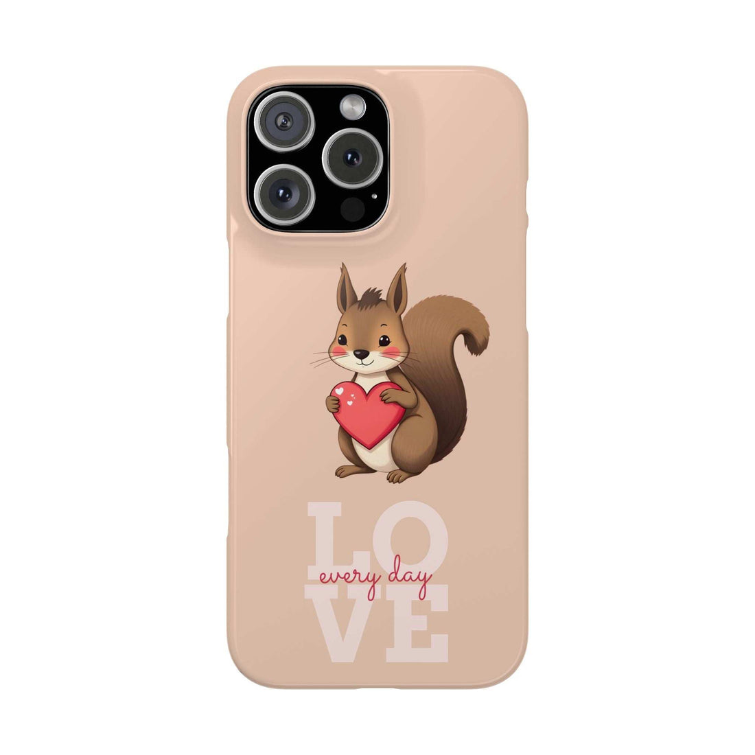 Beige phone case with squirrel holding red heart, LOVE every day text, camera cutout