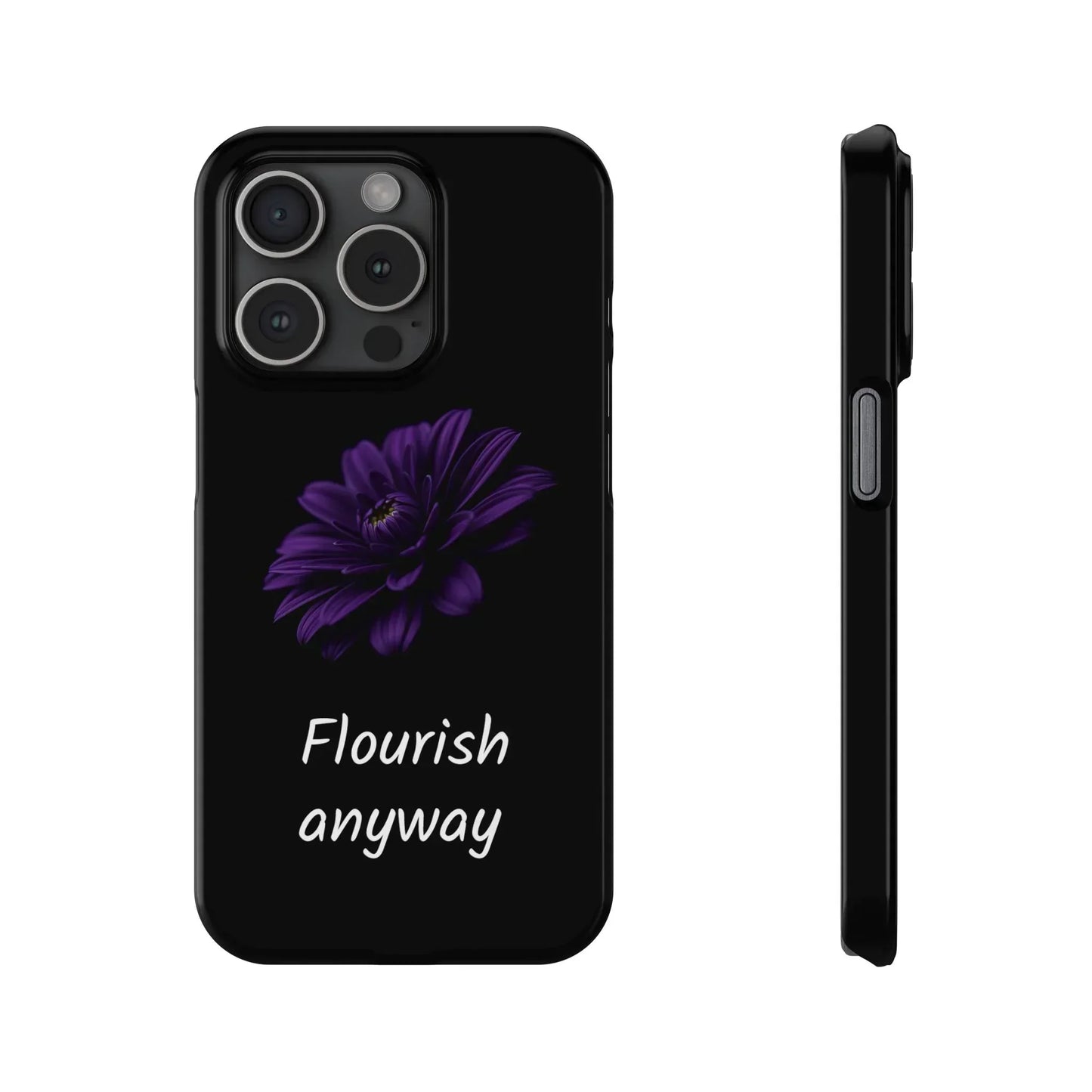 "Flourish Anyway" Slim Phone Case for iPhone 7-16 Models - KarArmDesign