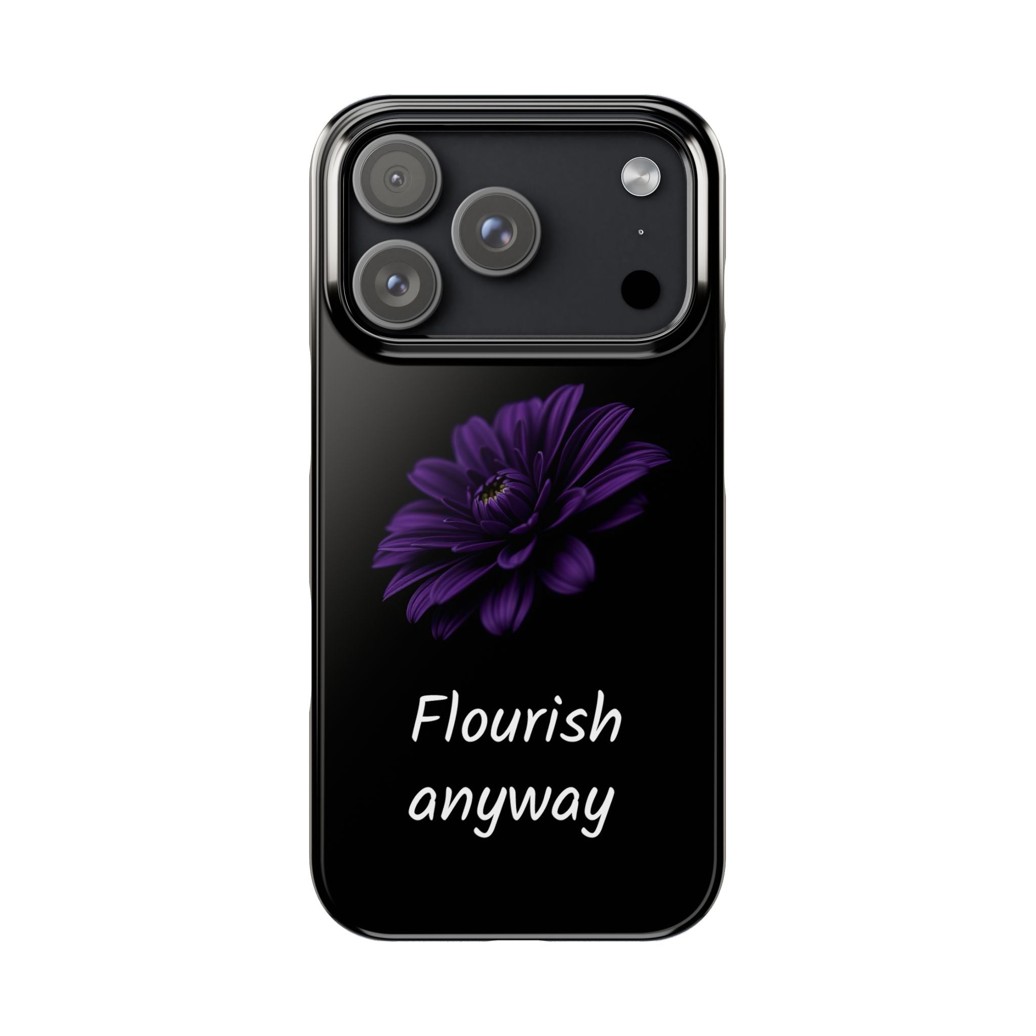 "Flourish Anyway" Slim Phone Case for iPhone 11-17