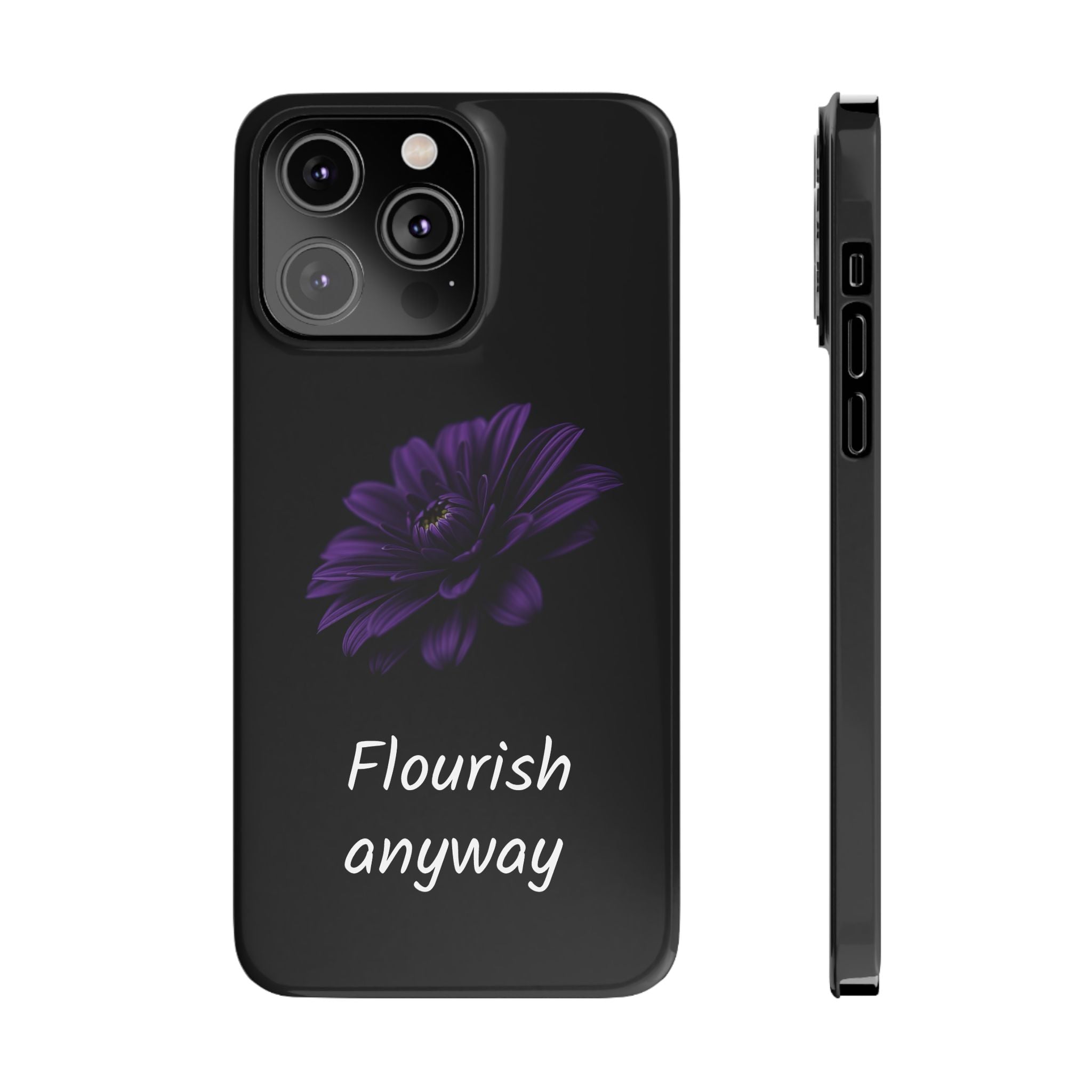 "Flourish Anyway" Slim Phone Case for iPhone 11-17