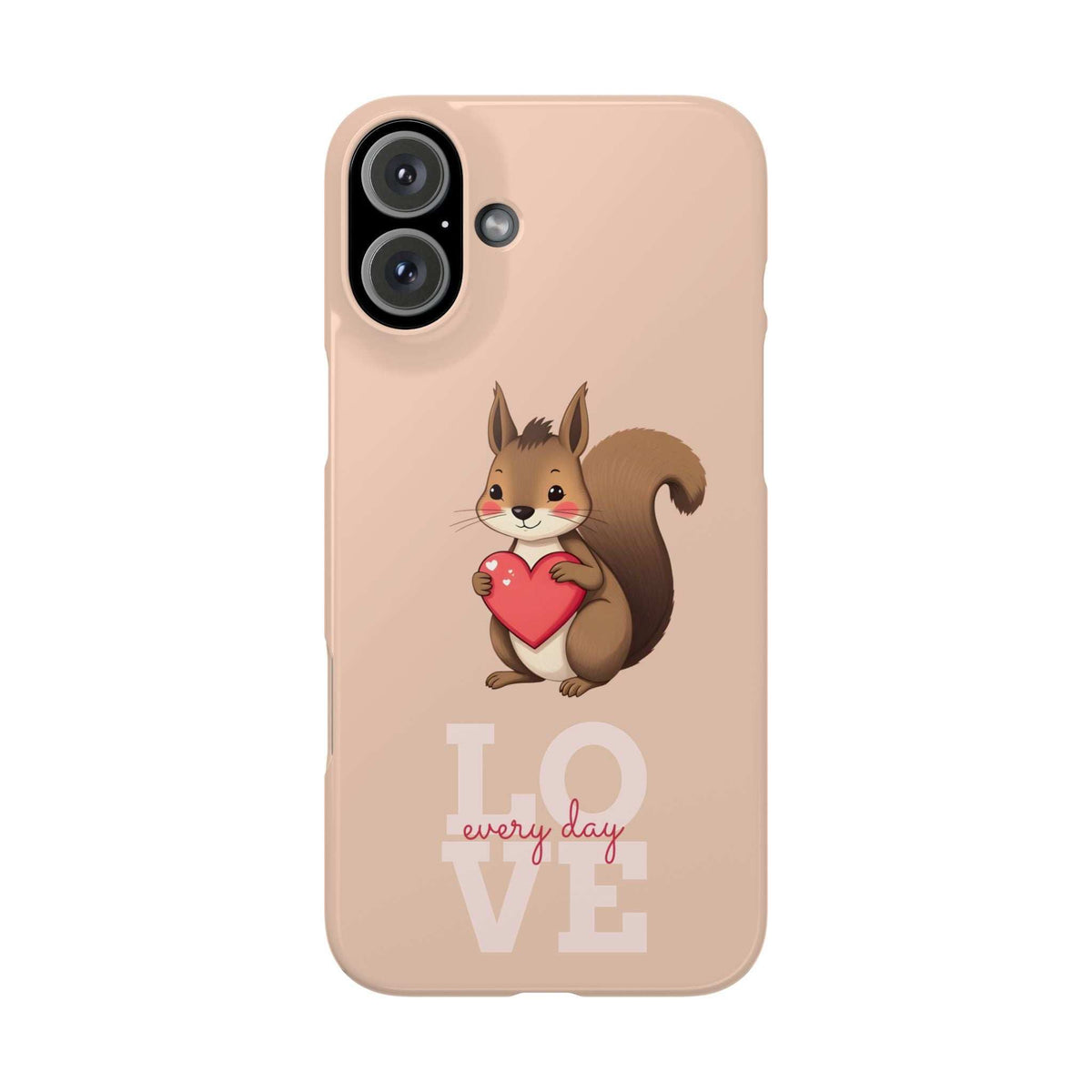 Beige phone case with cute squirrel holding a red heart and LOVE every day lettering.
