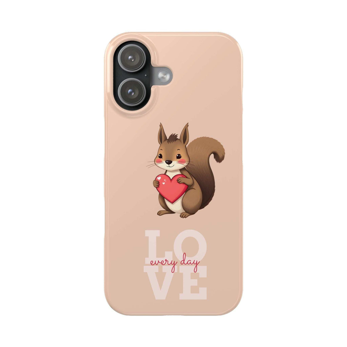 Beige phone case with squirrel holding a red heart; large LOVE every day design.