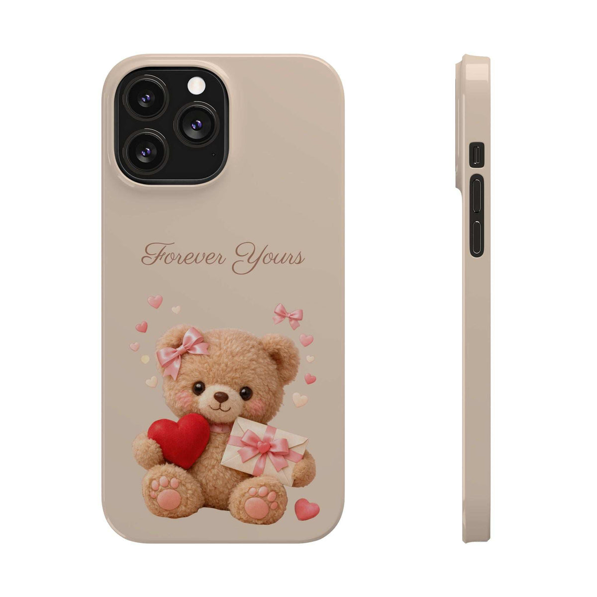 Beige phone case with teddy bear, red heart, and “Forever Yours” text; side view