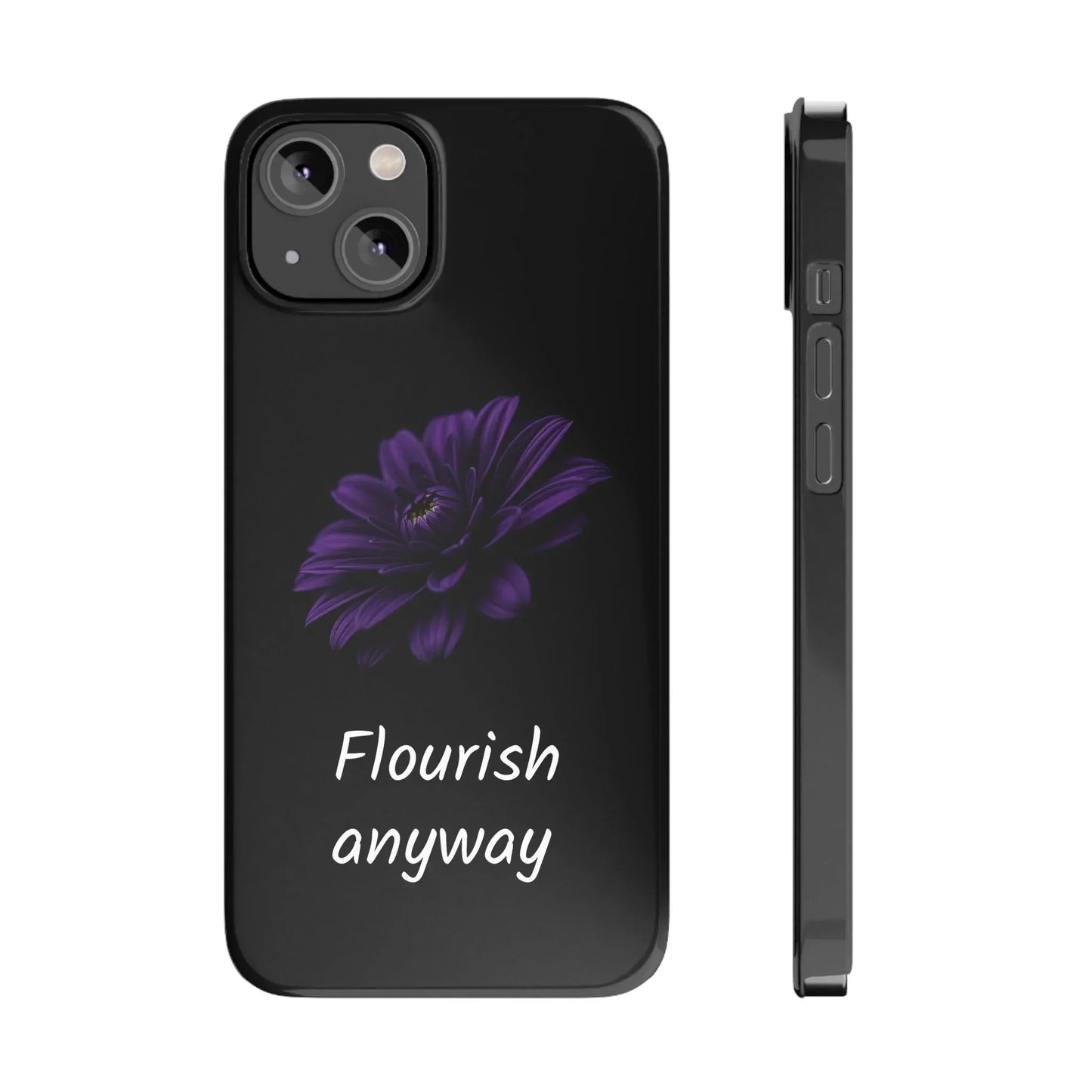 "Flourish Anyway" Slim Phone Case for iPhone 7-16 Models - KarArmDesign