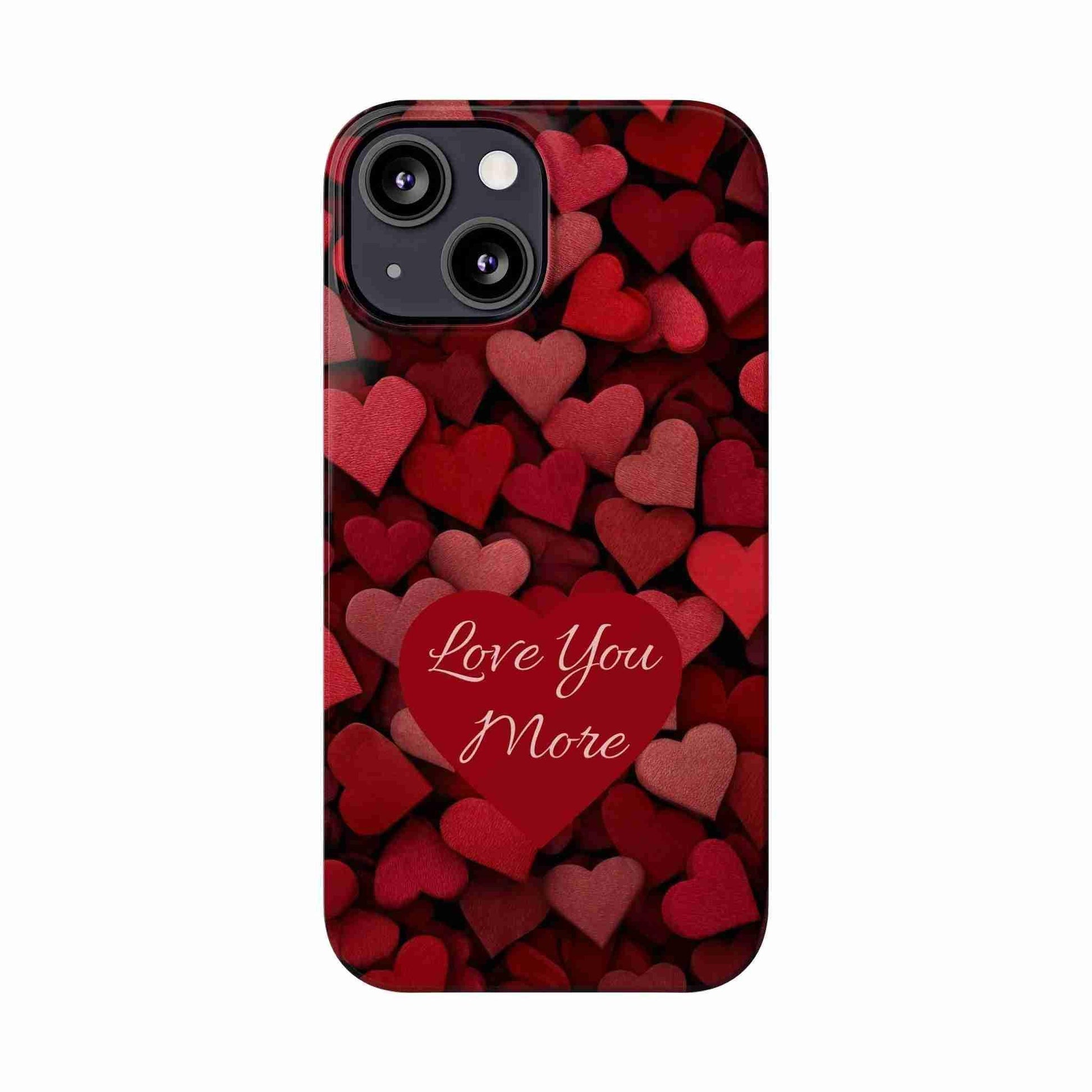 Love You More Phone Case Slim Phone Cases for iPhone 11-17 - KARARMDESIGN