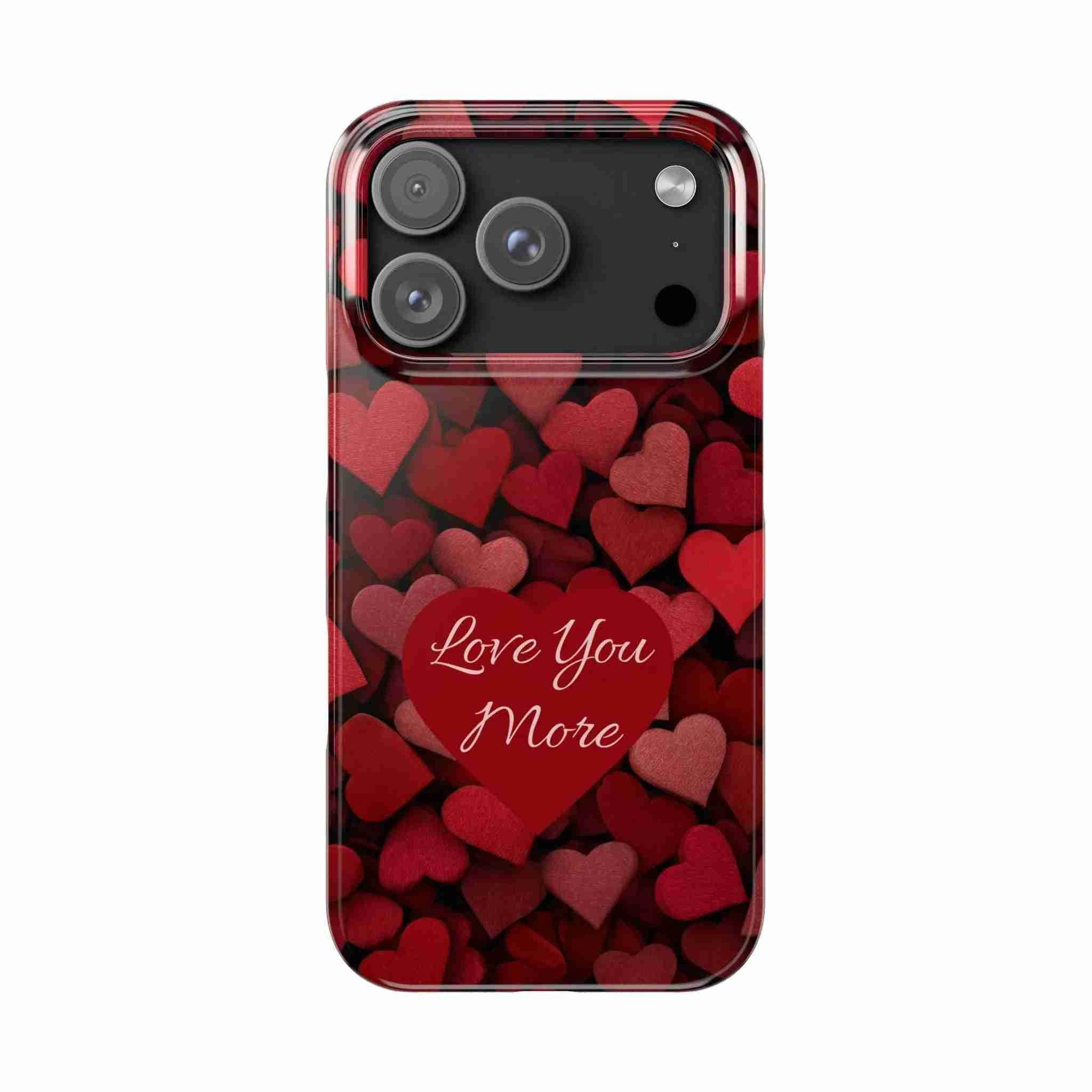 Love You More Phone Case Slim Phone Cases for iPhone 11-17 - KARARMDESIGN
