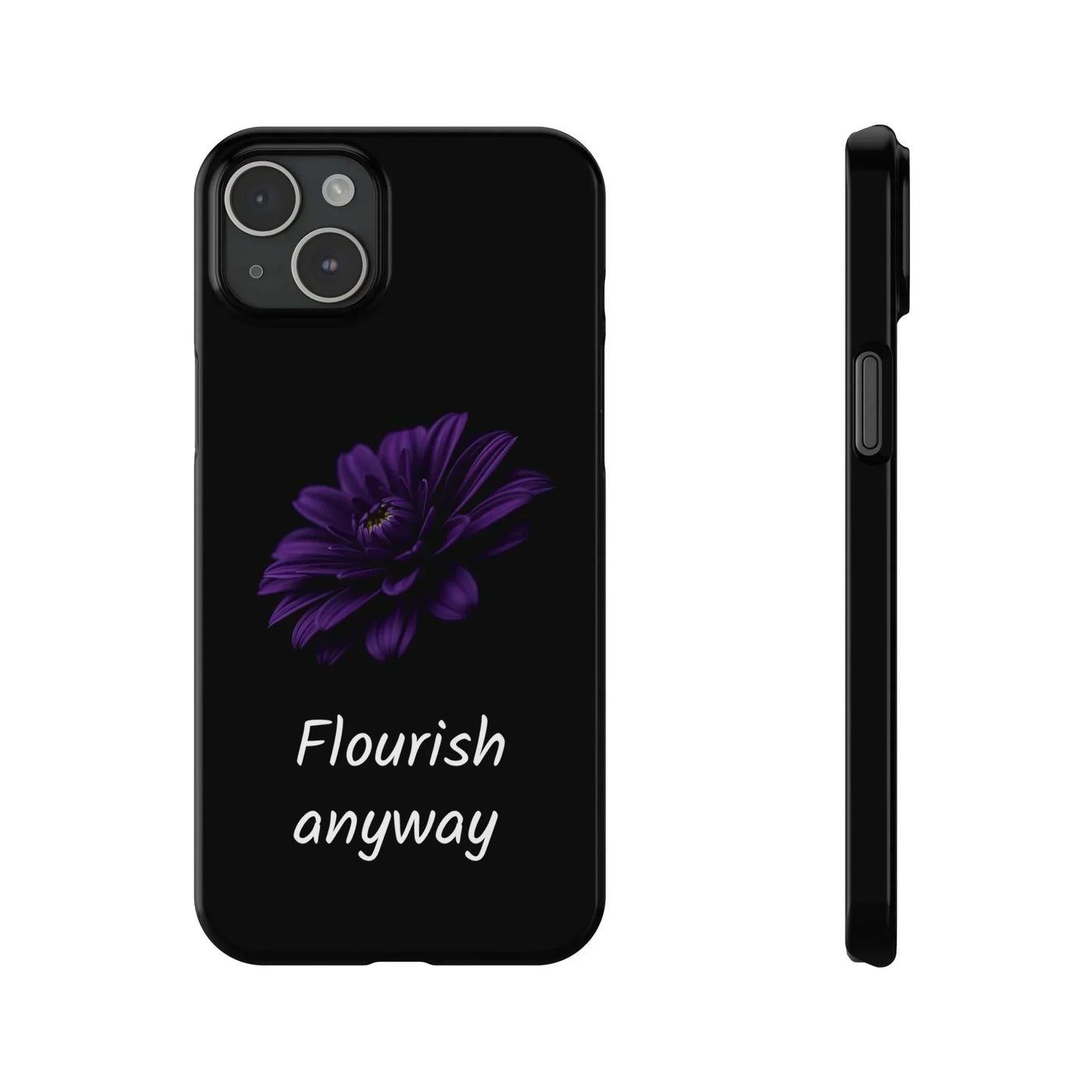 "Flourish Anyway" Slim Phone Case for iPhone 7-16 Models - KarArmDesign