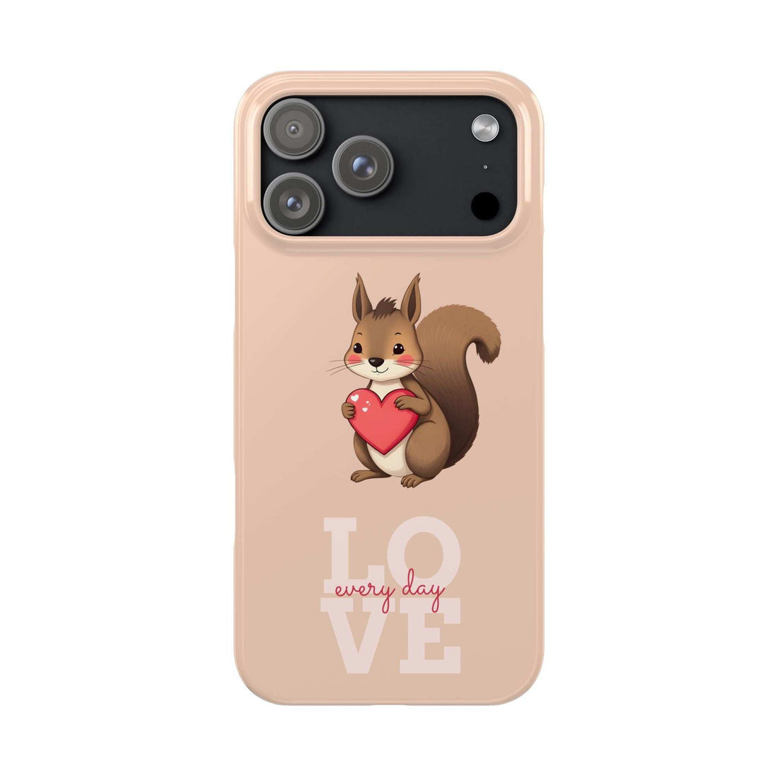 Beige phone case with squirrel holding red heart, LOVE every day text, camera cutout