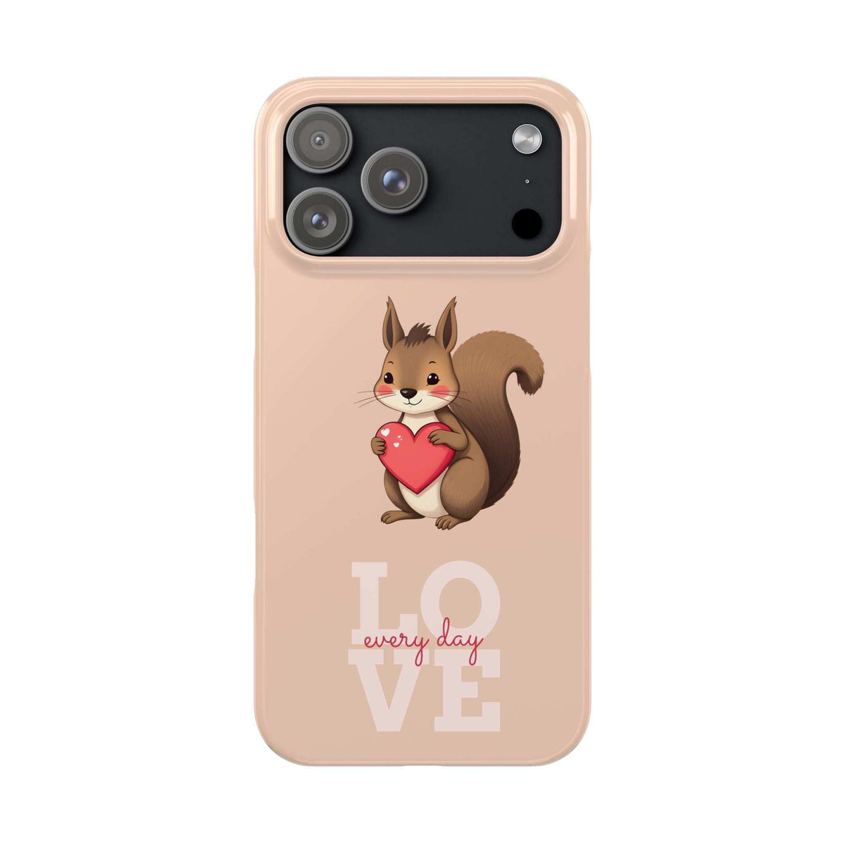 Beige phone case with squirrel holding red heart, LOVE every day text, camera cutout