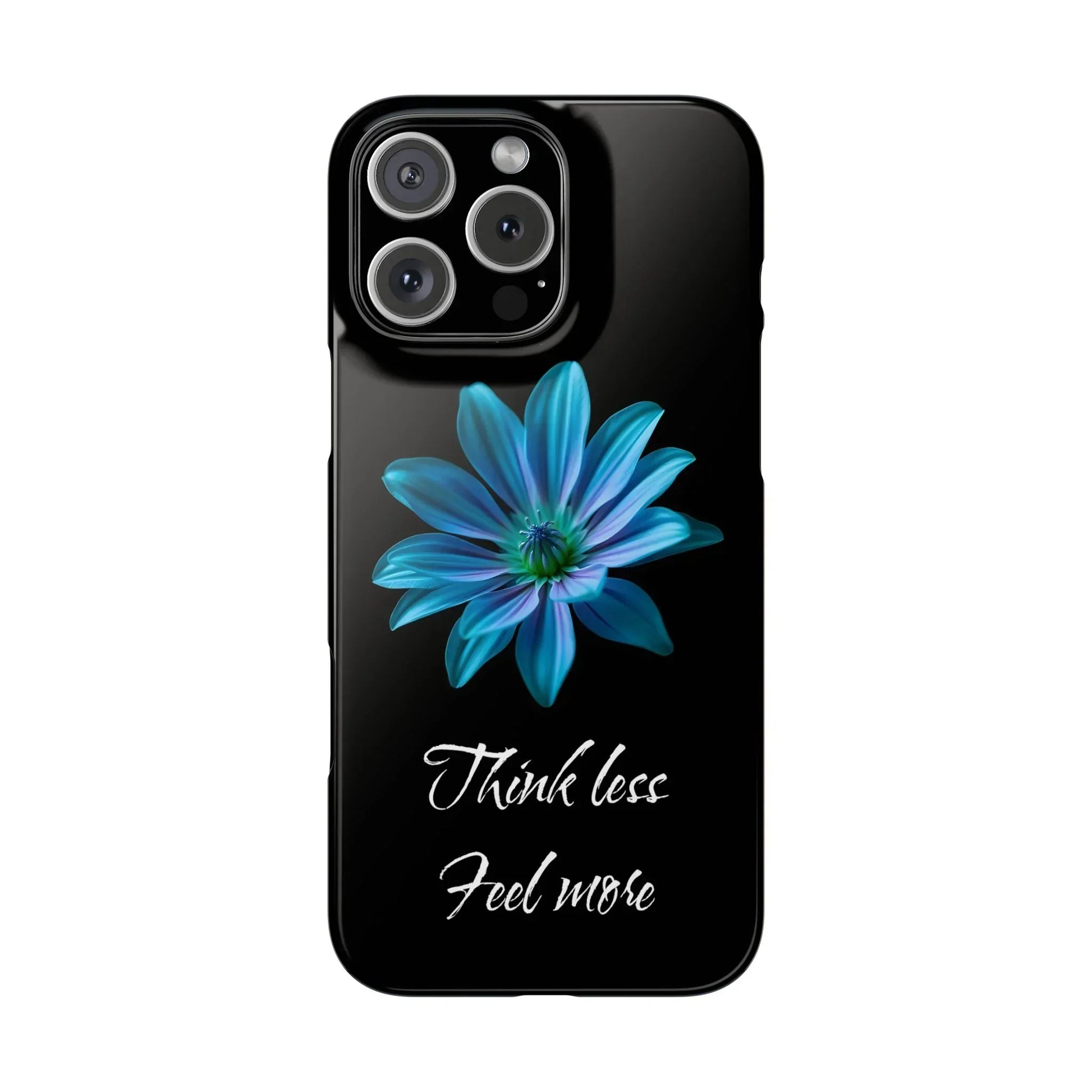 Inspirational Floral Phone Case – “Think Less, Feel More” Design Case for iPhone & Galaxy - KarArmDesign