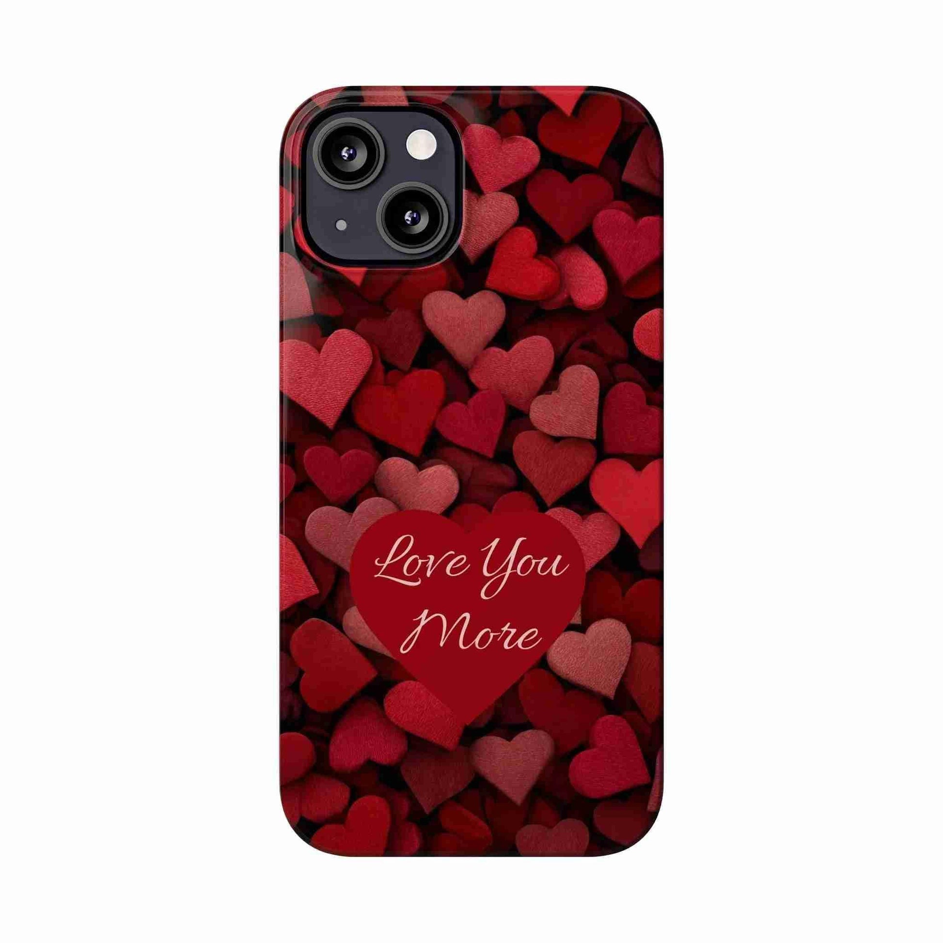 Love You More Phone Case Slim Phone Cases for iPhone 11-17 - KARARMDESIGN