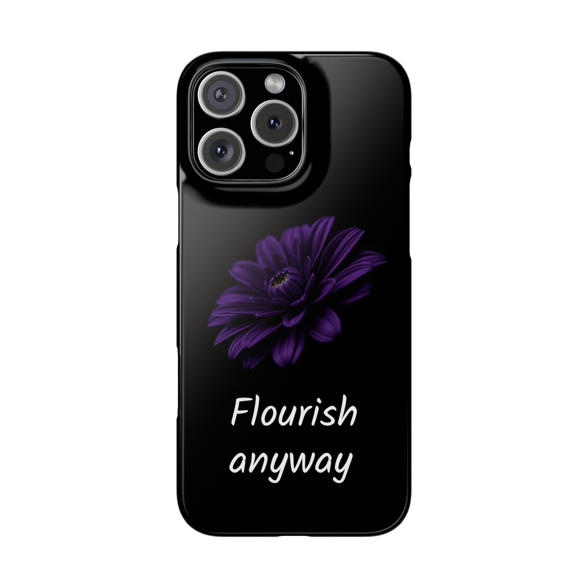 "Flourish Anyway" Slim Phone Case for iPhone 11-17