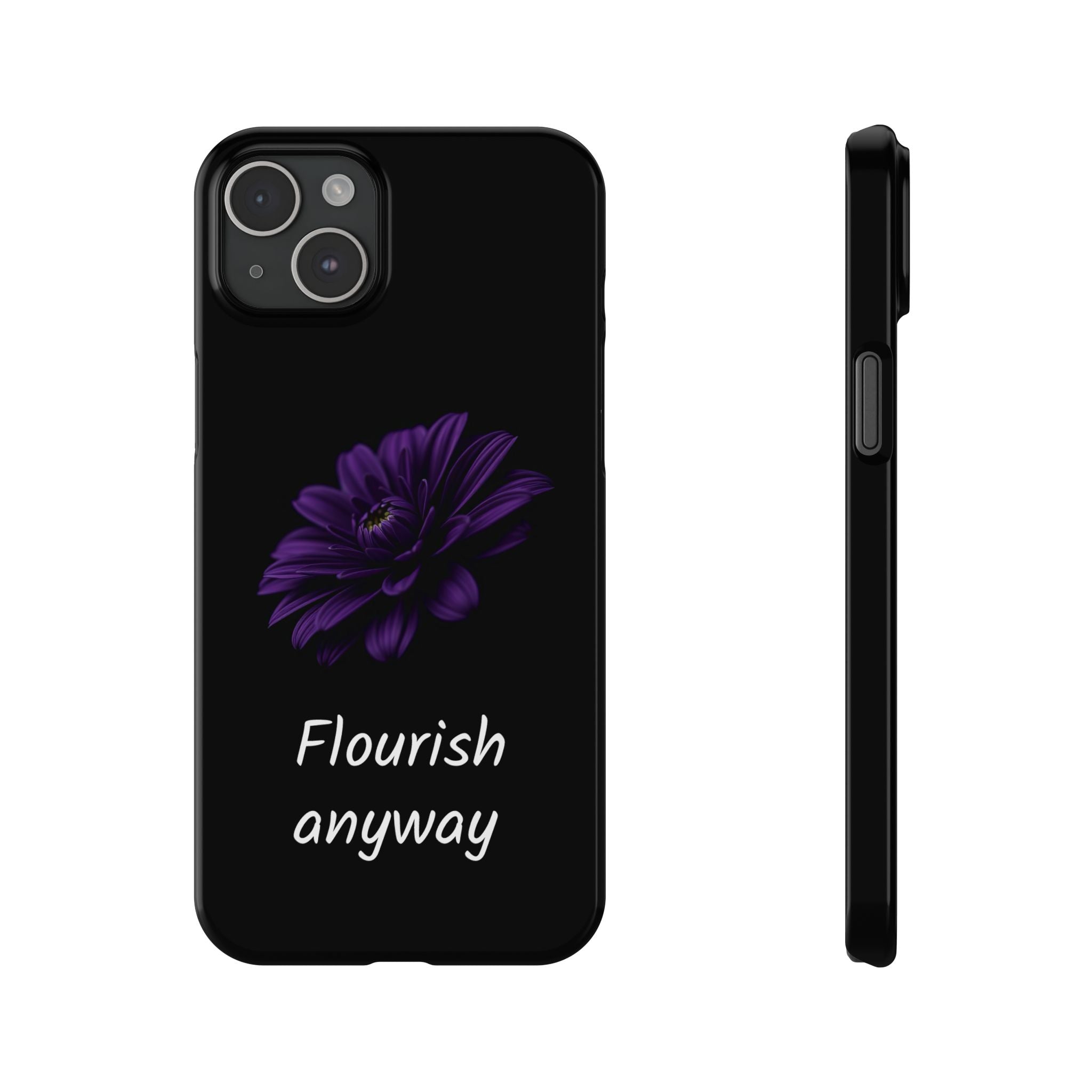 "Flourish Anyway" Slim Phone Case for iPhone 11-17