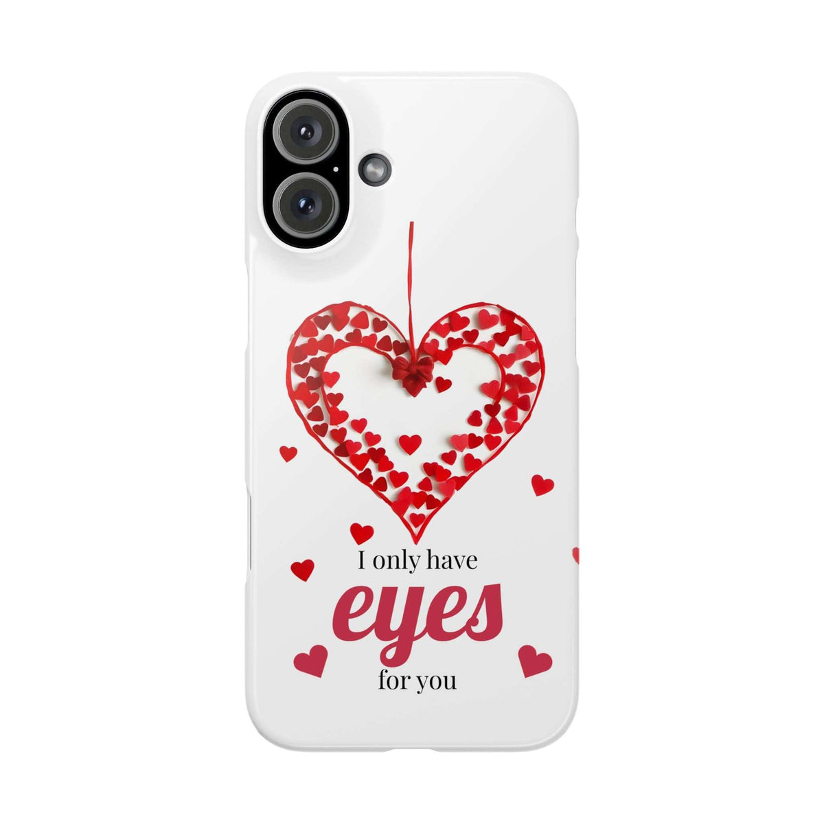 White iPhone phone case featuring a red heart design with "I only have eyes for you"