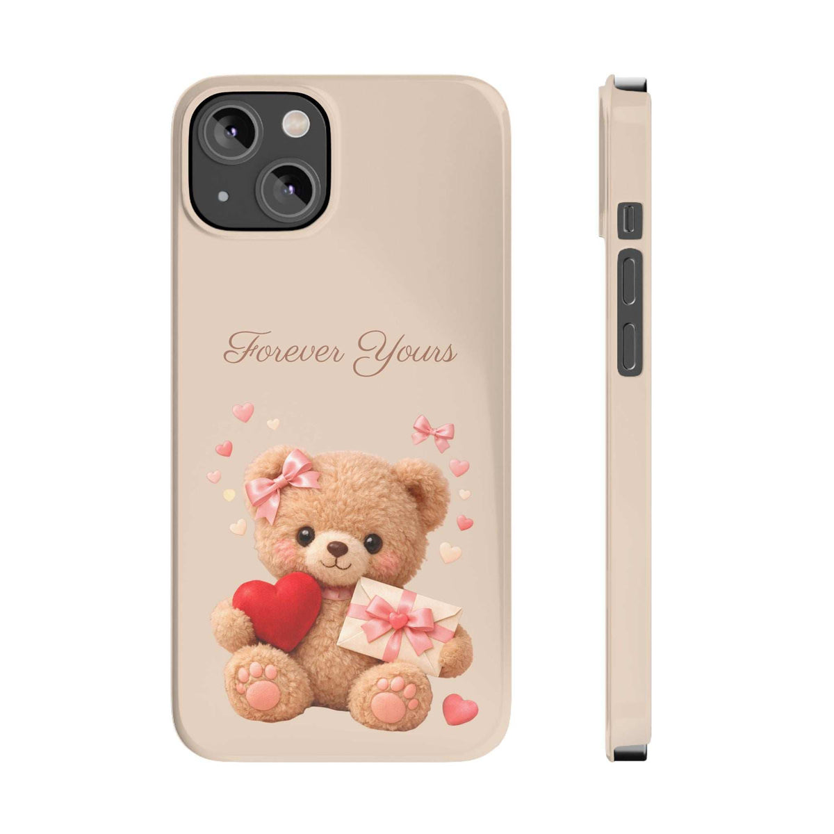 Beige phone case with “Forever Yours” script and teddy bear with red heart and bows.