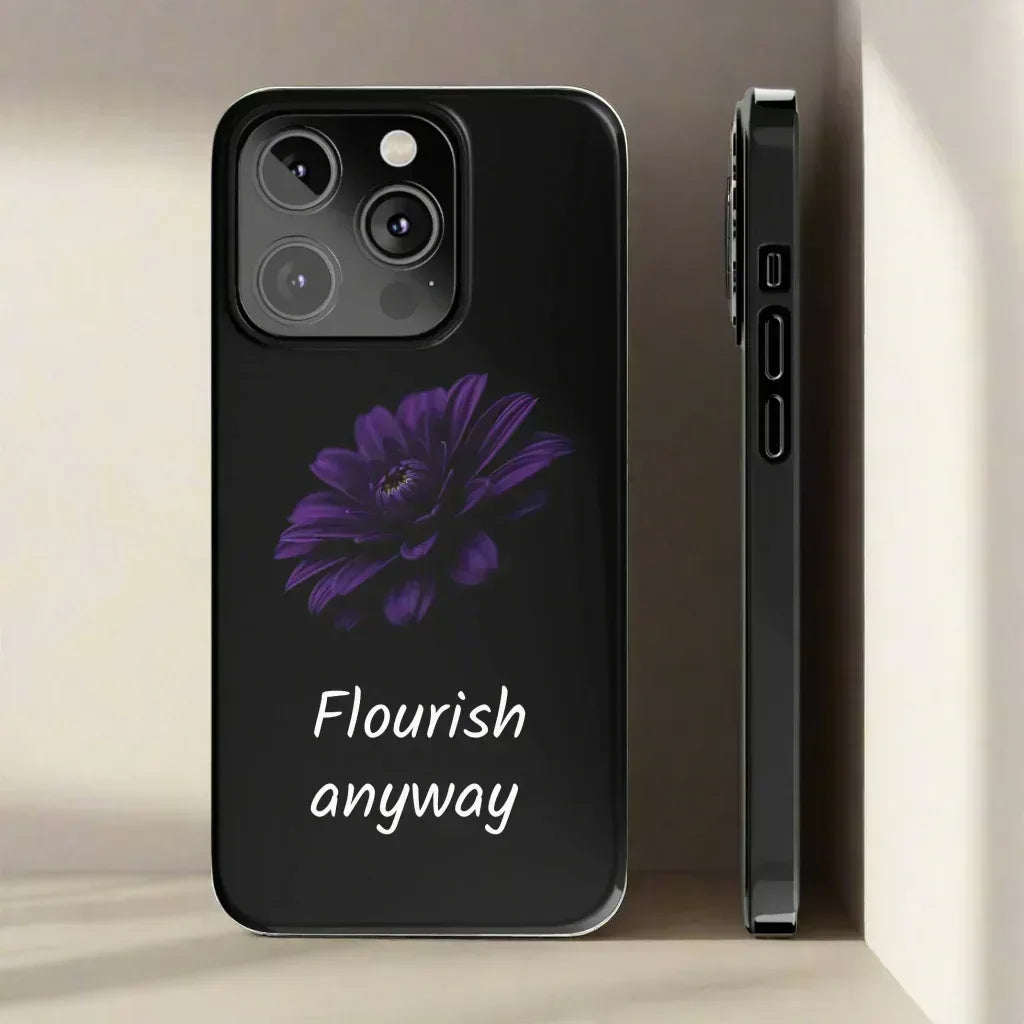 "Flourish Anyway" Slim Phone Case for iPhone 11-16 - KARARMDESIGN