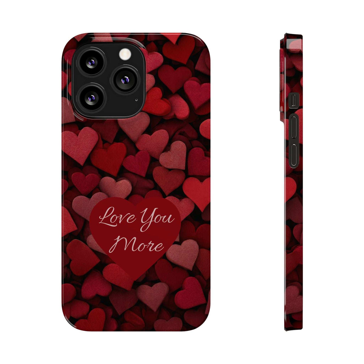 Phone case back and side profile; red hearts background with “Love You More”