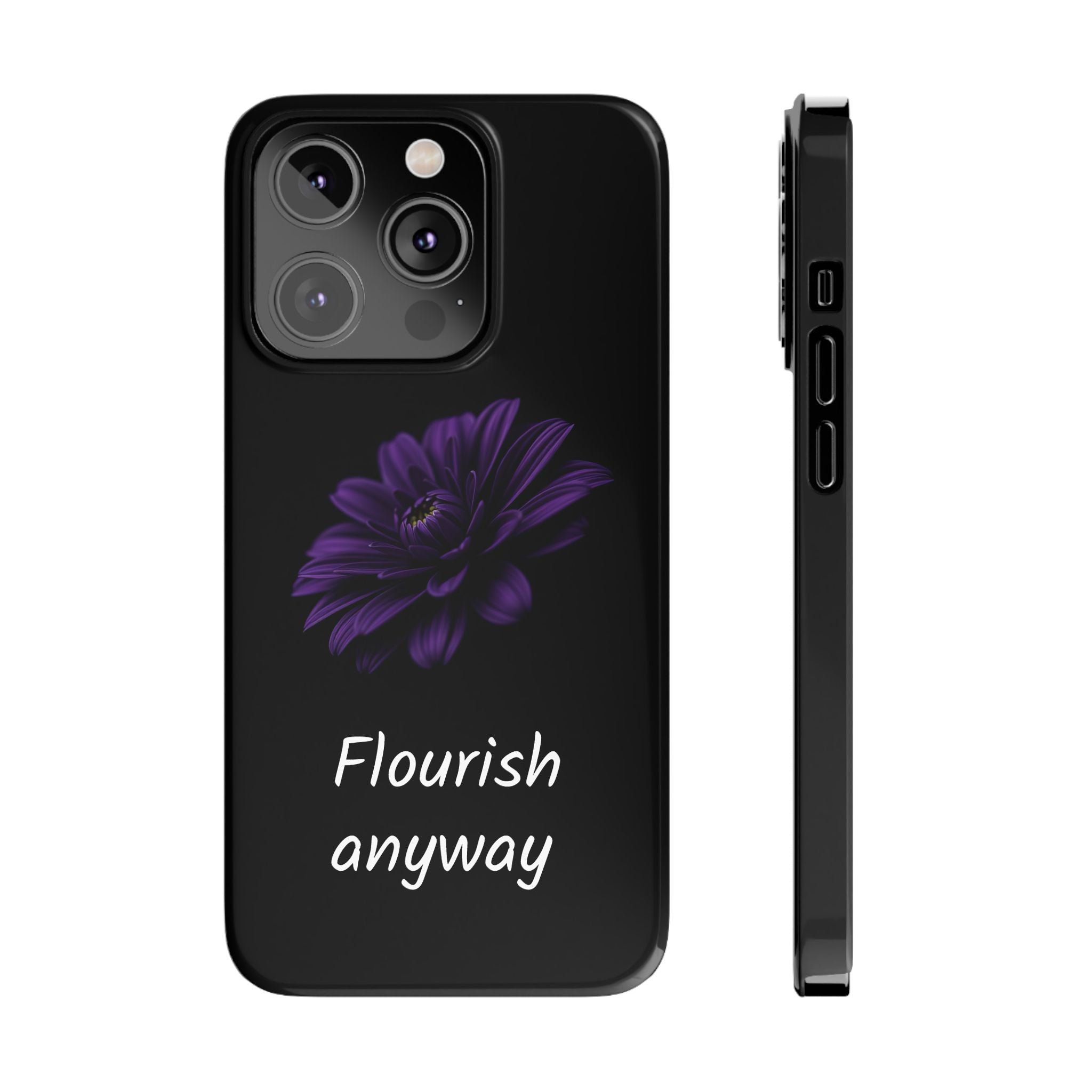 "Flourish Anyway" Slim Phone Case for iPhone 11-17