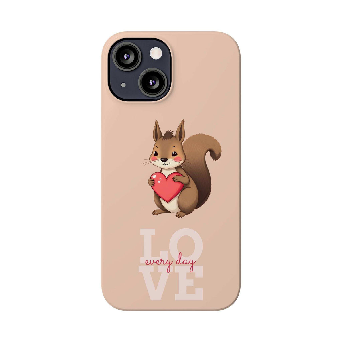 Beige phone case featuring squirrel holding a red heart; LOVE every day design visible.