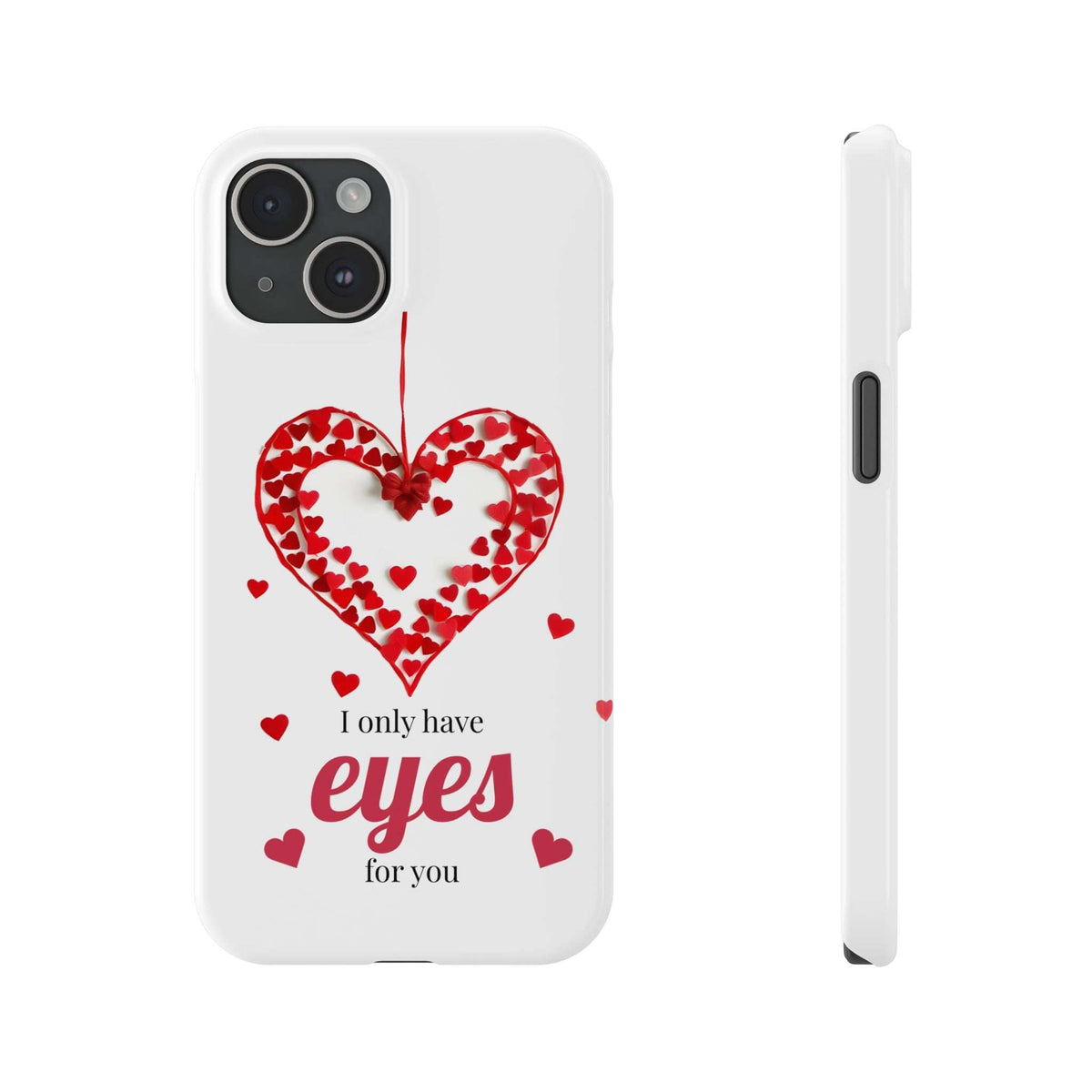 White phone case with red heart design and “I only have eyes for you”