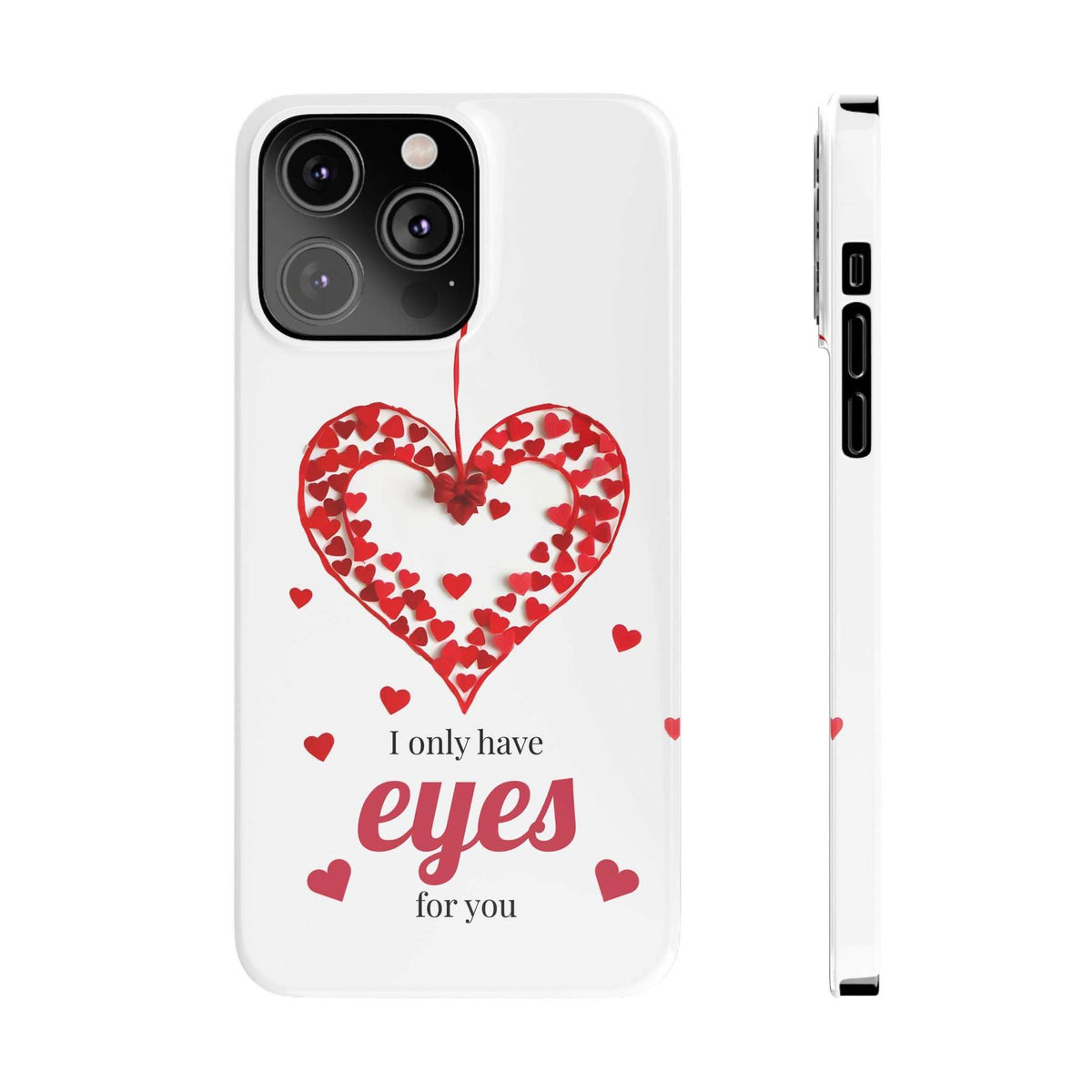 White phone case front with red heart graphic and “I only have eyes for you”