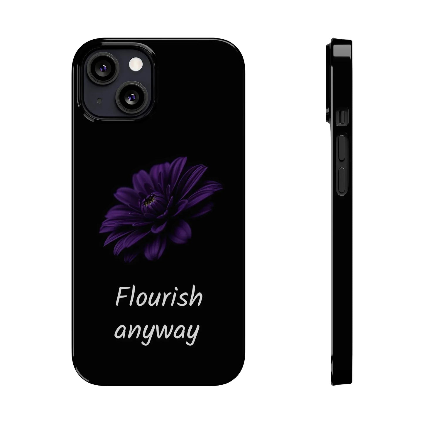 "Flourish Anyway" Slim Phone Case for iPhone 7-16 Models - KarArmDesign